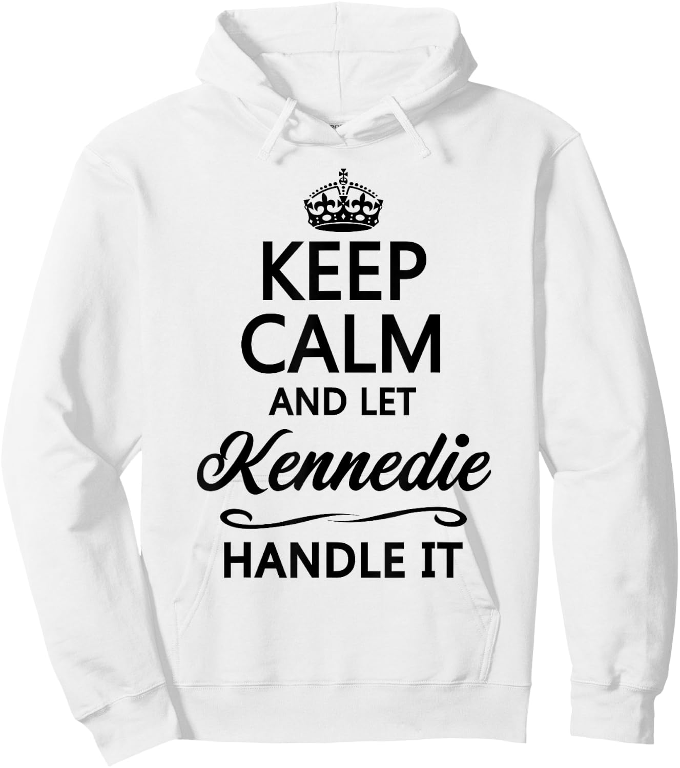 KEEP CALM AND LET KENNEDIE Handle It | Funny Name Gift Hoodie - Hoodie | White