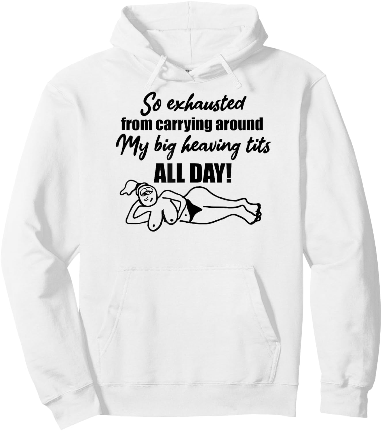 Exhausted from carrying around my big heaving tits all day Hoodie - Hoodie | White