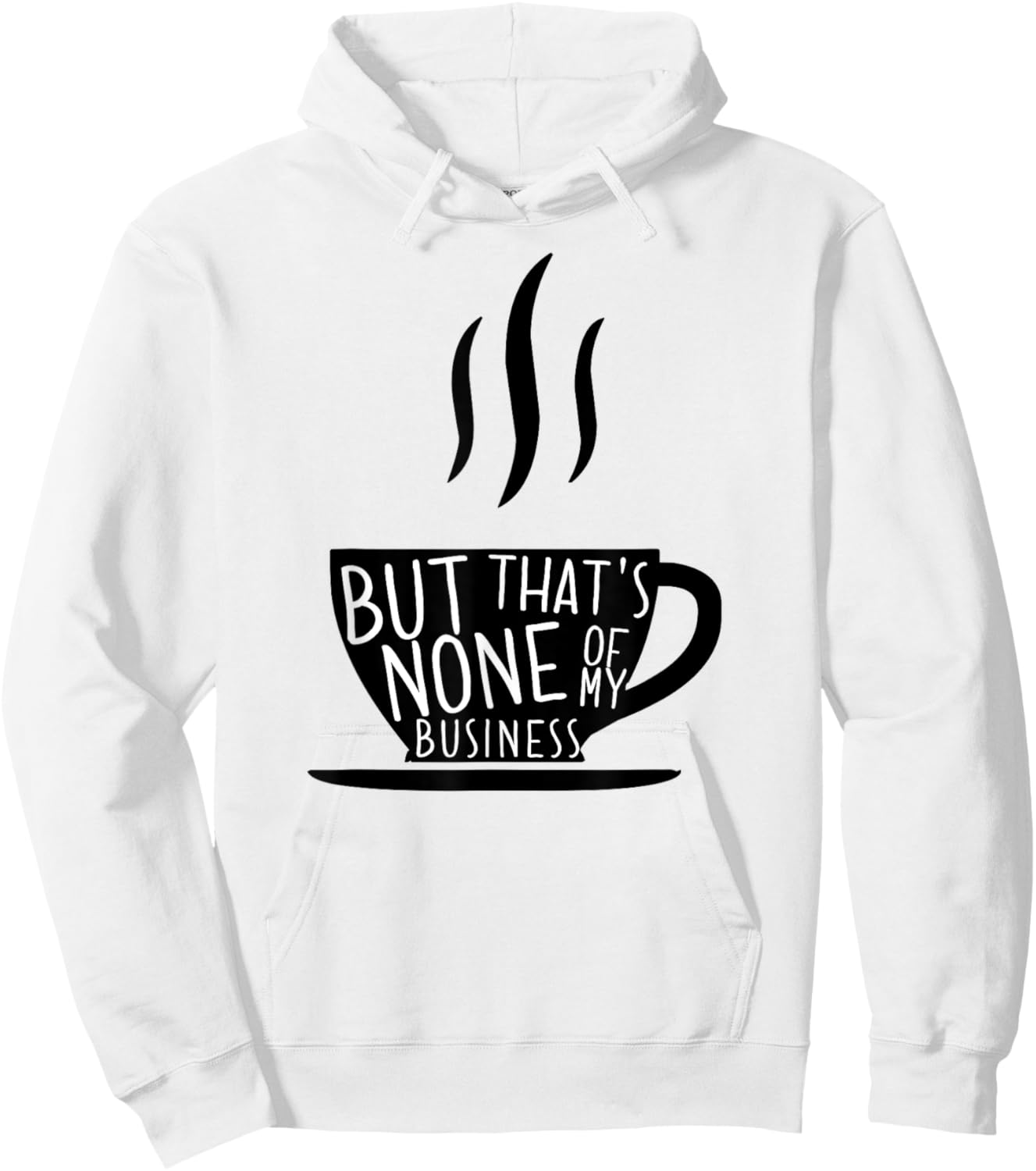 Meme Tea But That's None Of My Business Hoodie - Hoodie | White