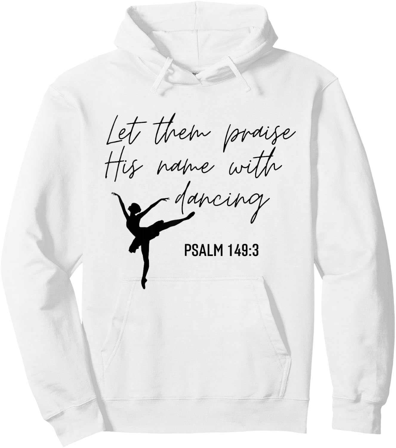 Let Them Praise His Name with Dancing Christian Ballet Dance Hoodie - Hoodie | White