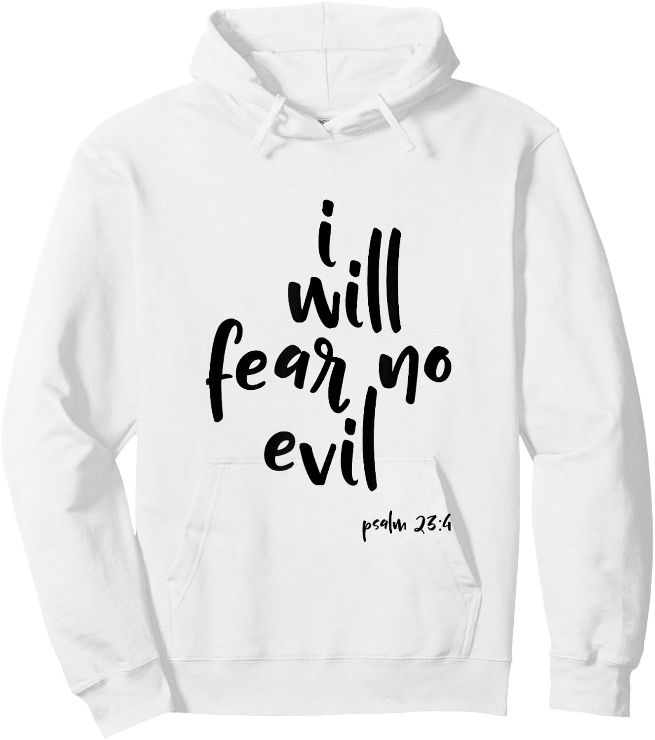 I Will Fear No Evil Psalm 23:4 Bible Verse Scripture Hoodie - Hoodie | White