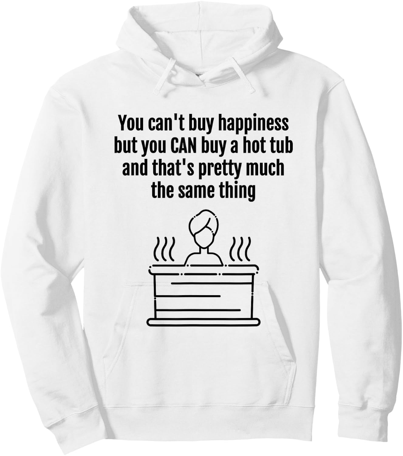 Hot Tub, Funny Design, You Can't Buy Happiness Hoodie - Hoodie | White