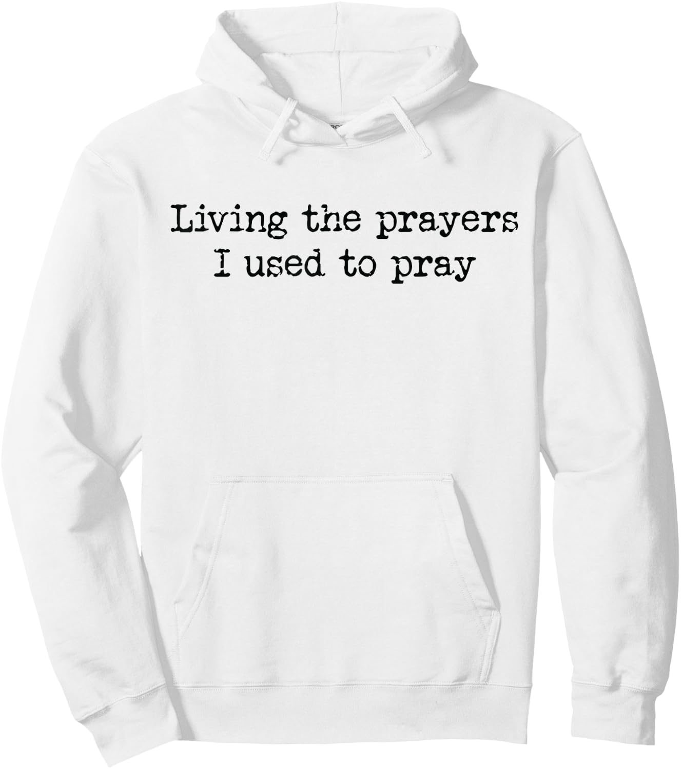 Living The Prayers I Used To Pray Hoodie - Hoodie | White