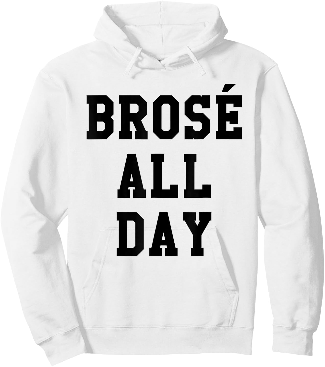 Brose All Day Funny Bro Rose Wine Drinking Gift Hoodie - Hoodie | White