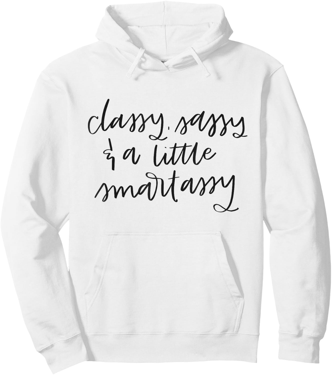 Classy Sassy And A Little Smart Assy Funny Women's Hoodie - Hoodie | White
