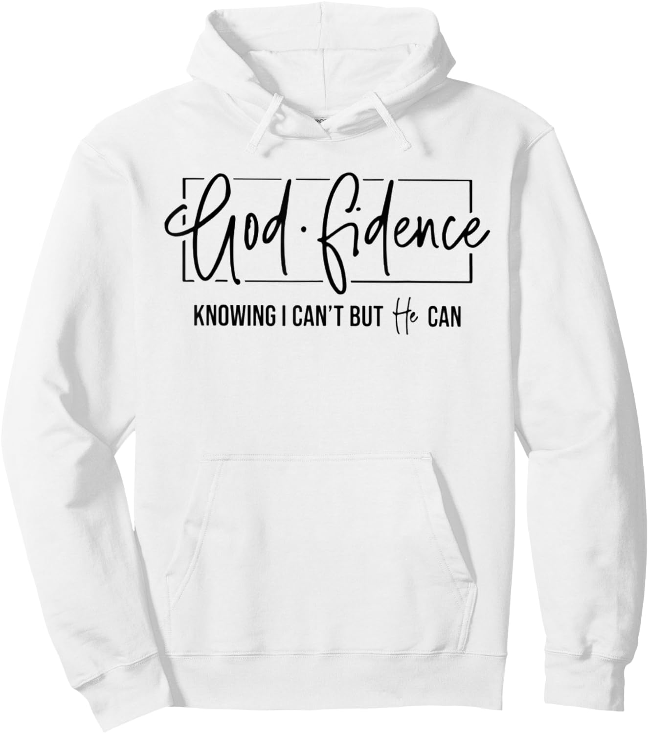 God Fidence Knowing I Can't But He Can Funny Christian Hoodie - Hoodie | White