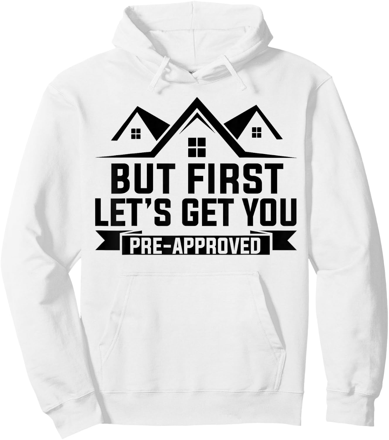 But First Let's Get You Pre-Approved Mortgage Loan Officer Hoodie - Hoodie | White