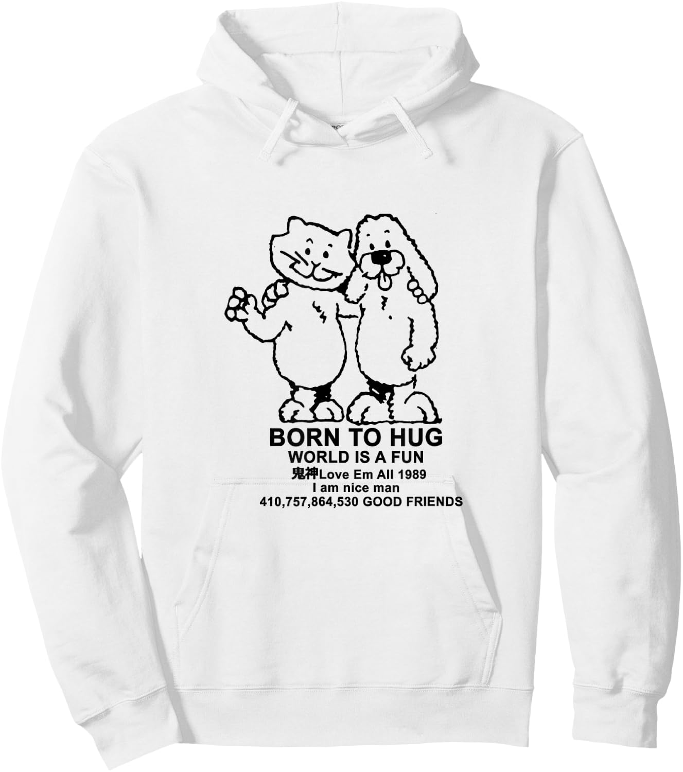 BORN TO HUG WORLD IS A FUN Good Friends Meme Hoodie - Hoodie | White