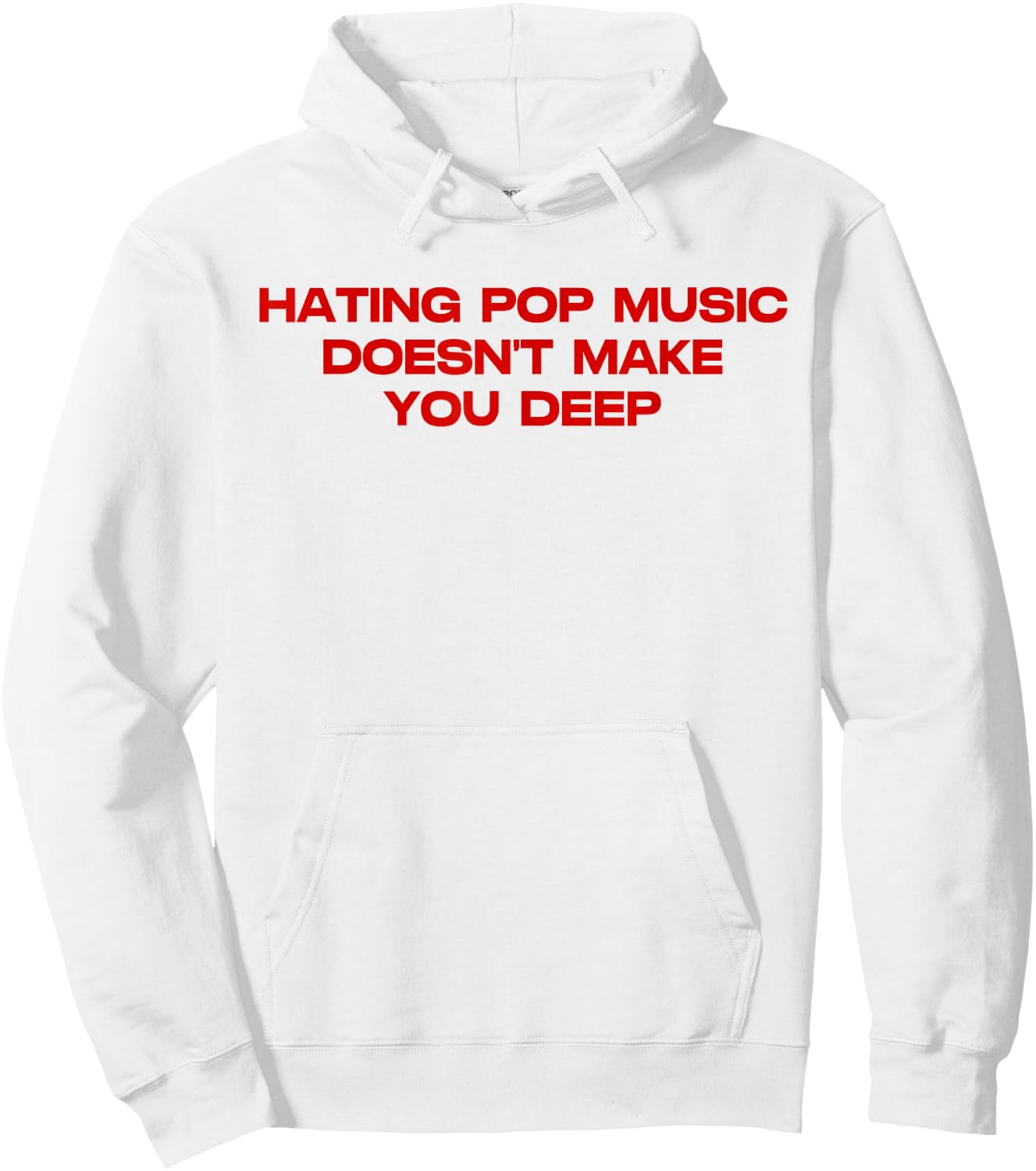 Hating Pop Doesn't Make You Funny Deep Music Sarcastic Joke Hoodie - Hoodie | White