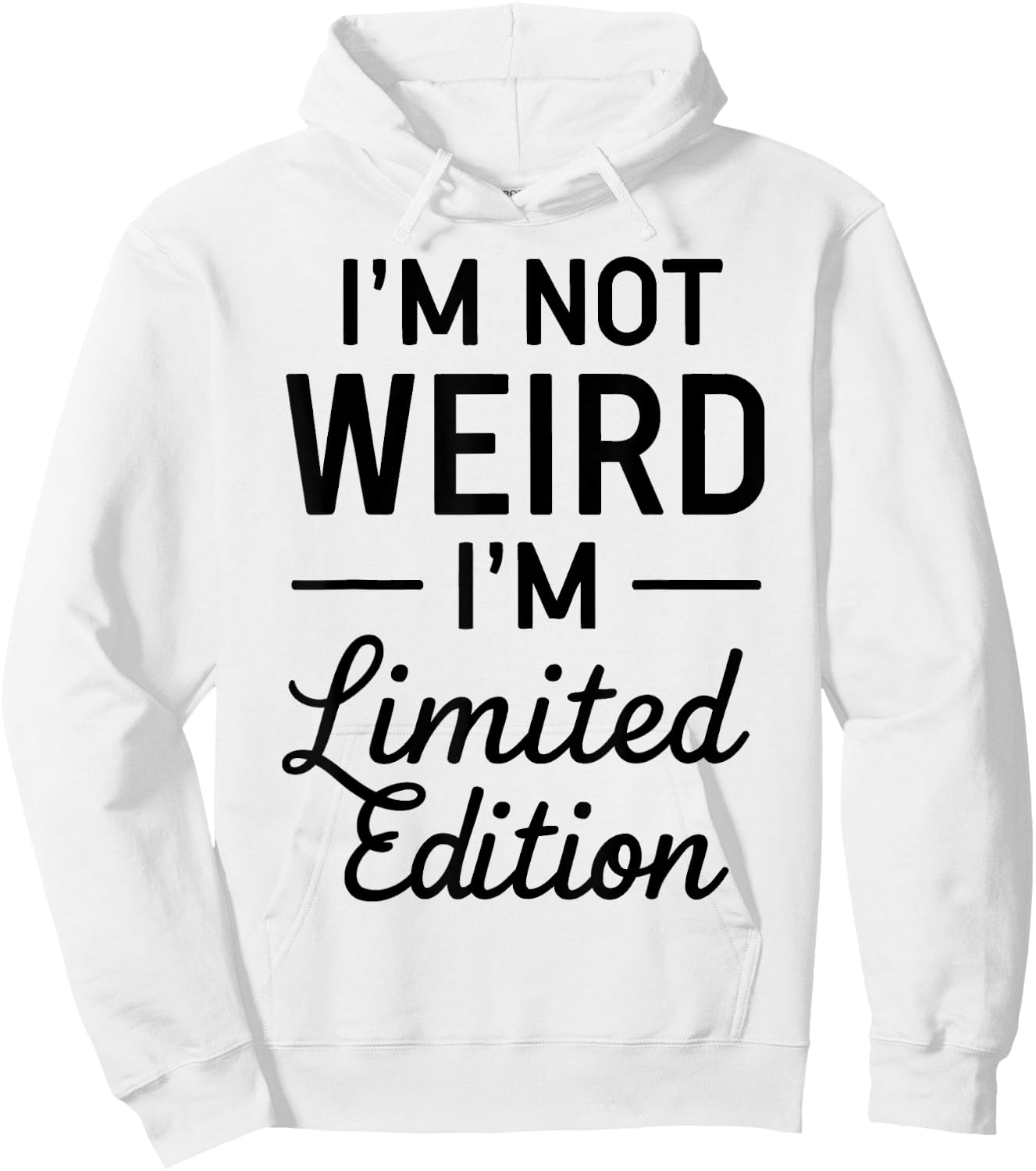 I'm Not Weird I'm Limited Edition Hoodie - Hoodie | White