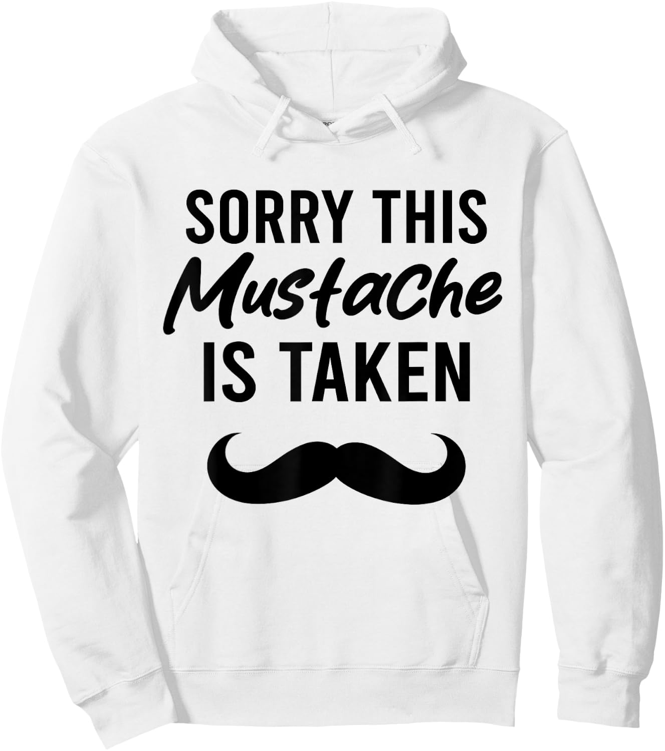 Sorry This Mustache is Taken Funny Mustache Hoodie - Hoodie | White