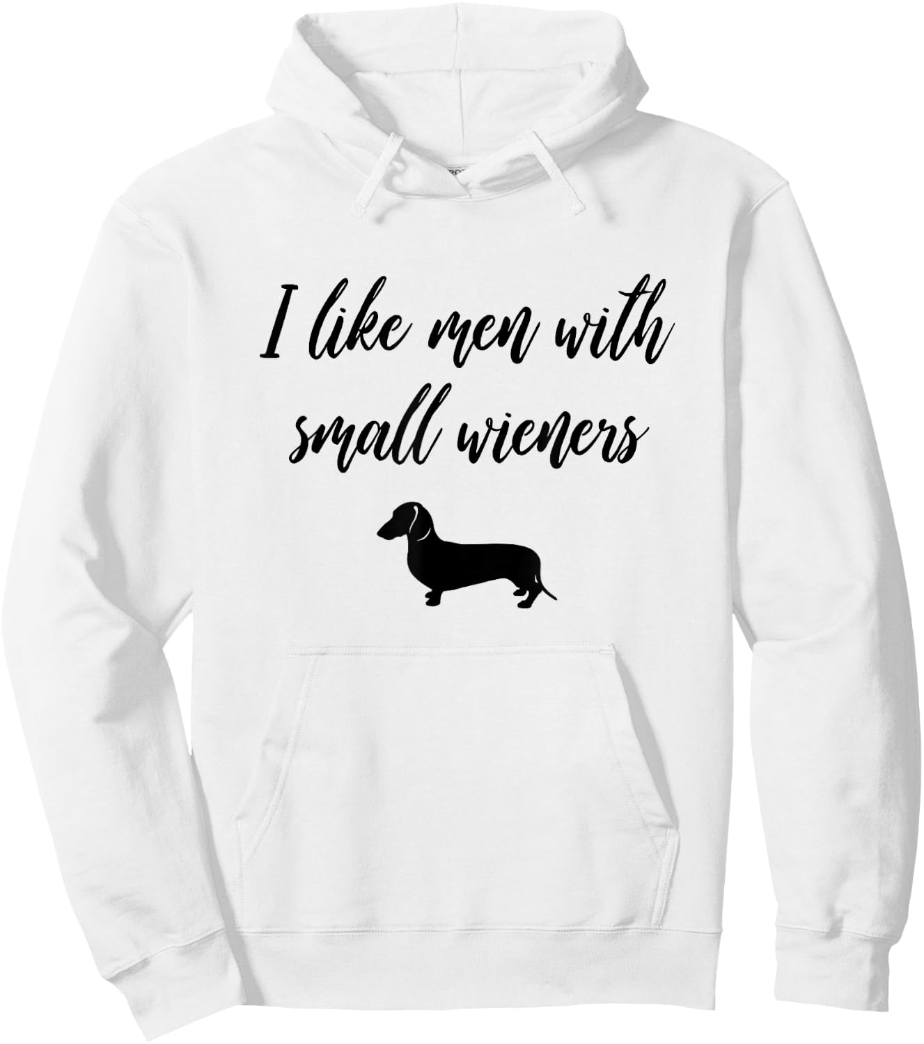 I Like Men with Small Wieners - Funny Dachshund design Hoodie - Hoodie | White