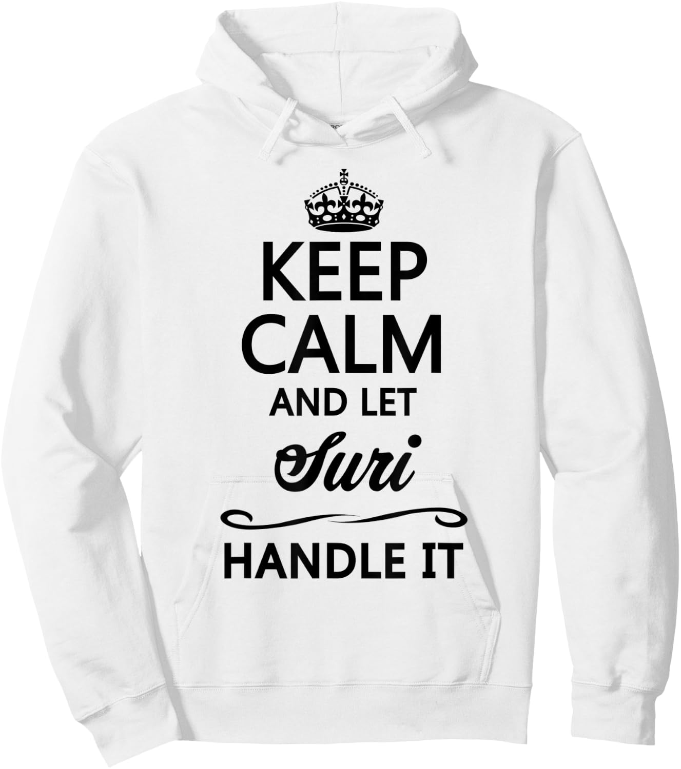 KEEP CALM and let SURI Handle It | Funny Name Gift Hoodie - Hoodie | White