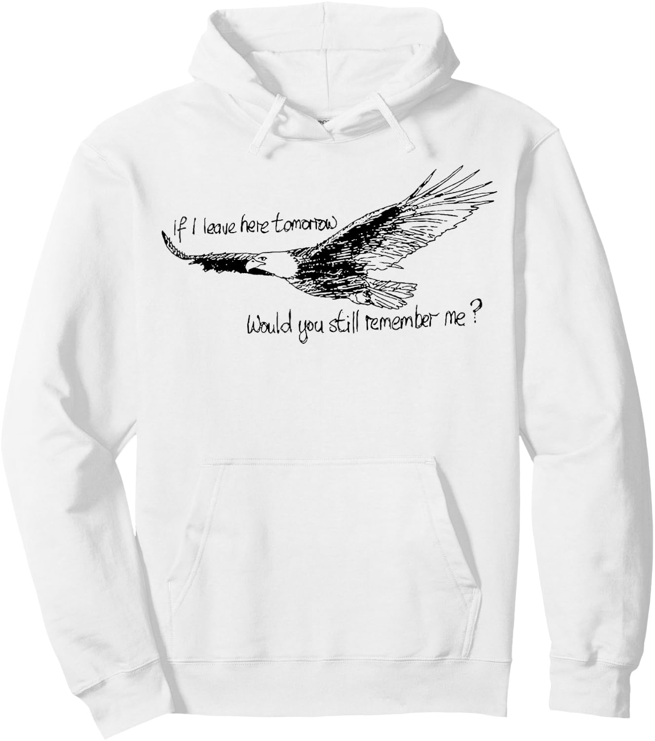 Eagle If I Leave Here Tomorrow Would You Still Remember Me Hoodie - Hoodie | White