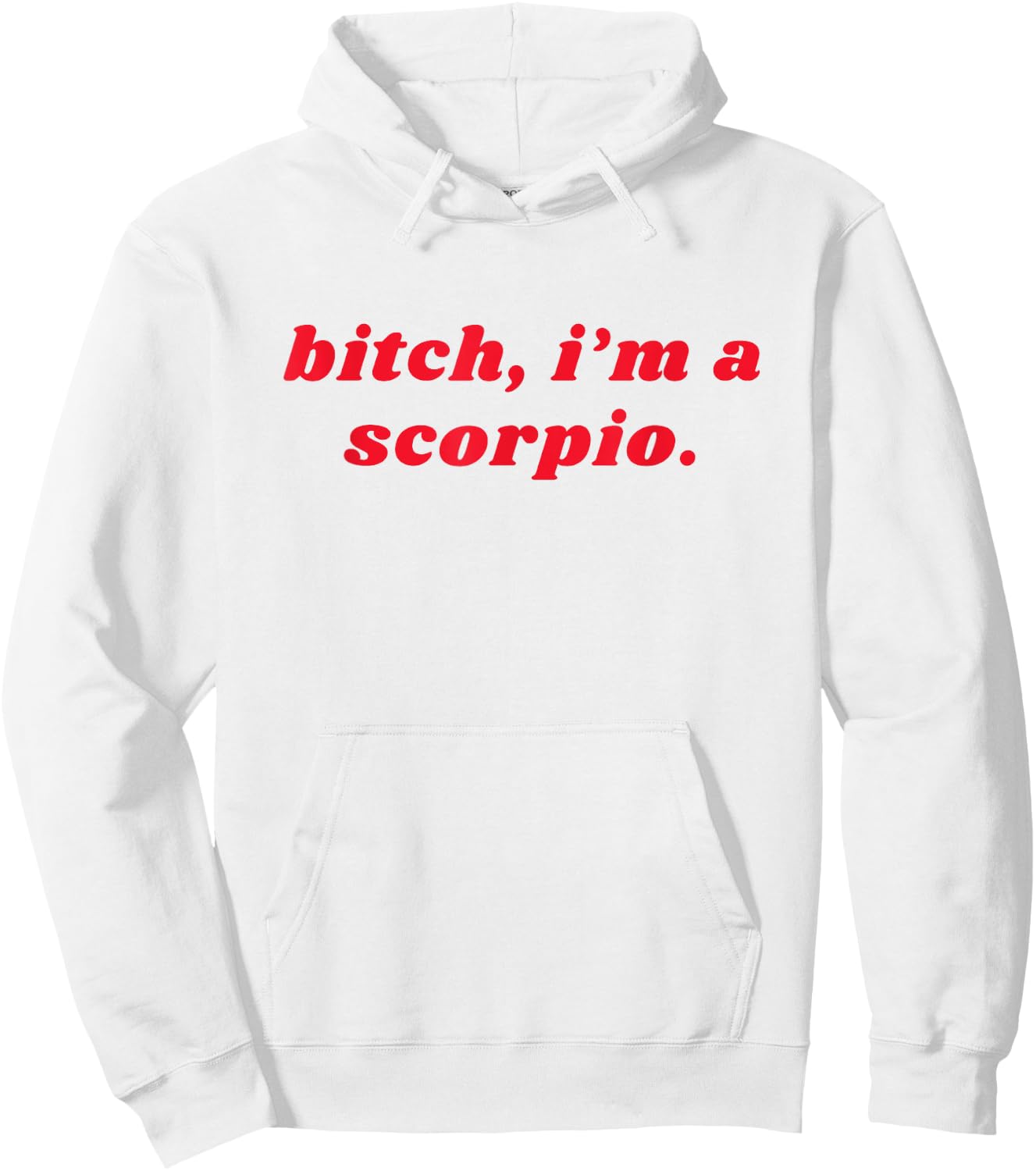 Bitch I'm A Scorpio Funny Zodiac Girls Women Hoodie - Hoodie | White