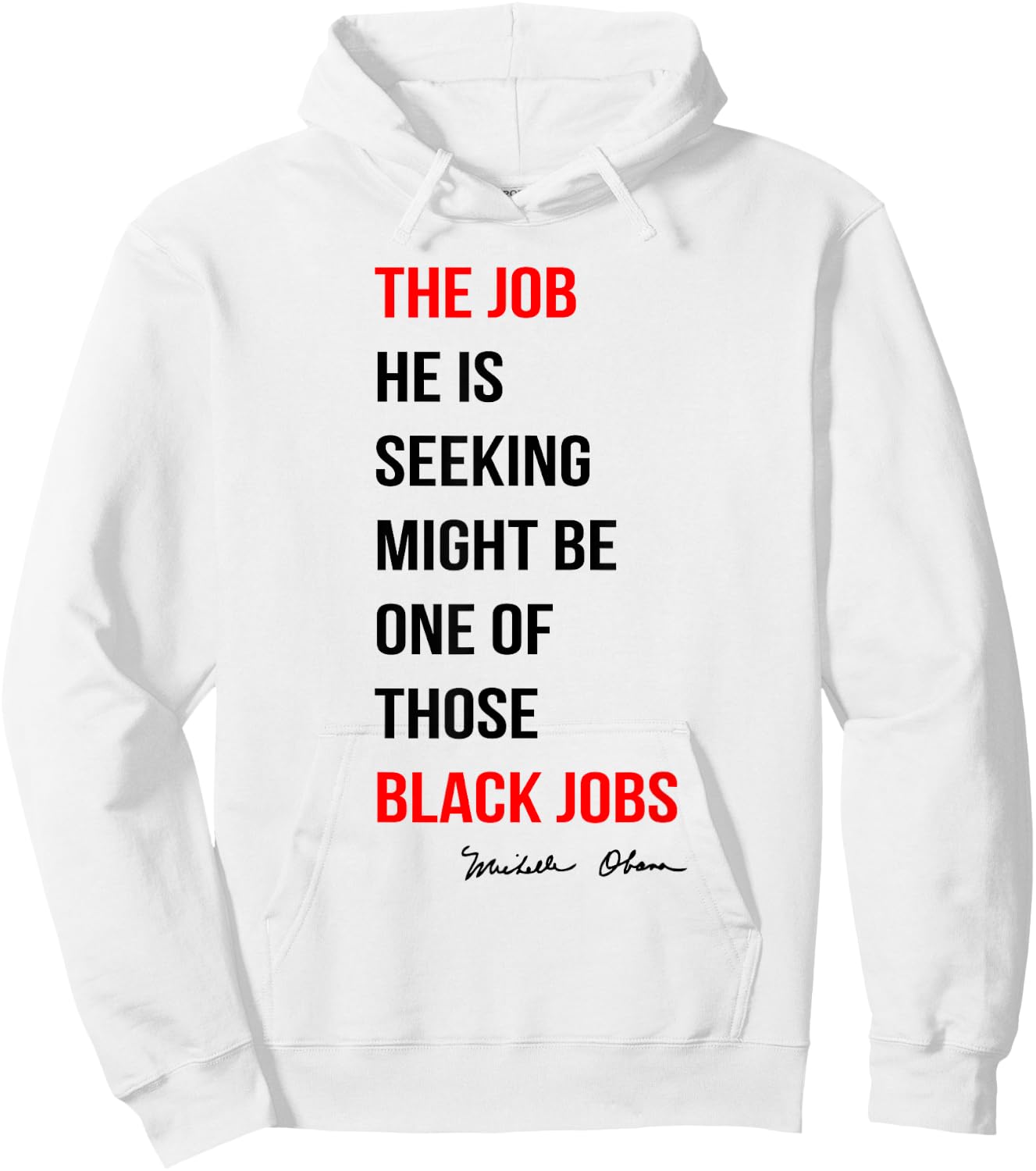 The Job He Is Seeking Might Be One Of Those Black Jobs Hoodie - Hoodie | White