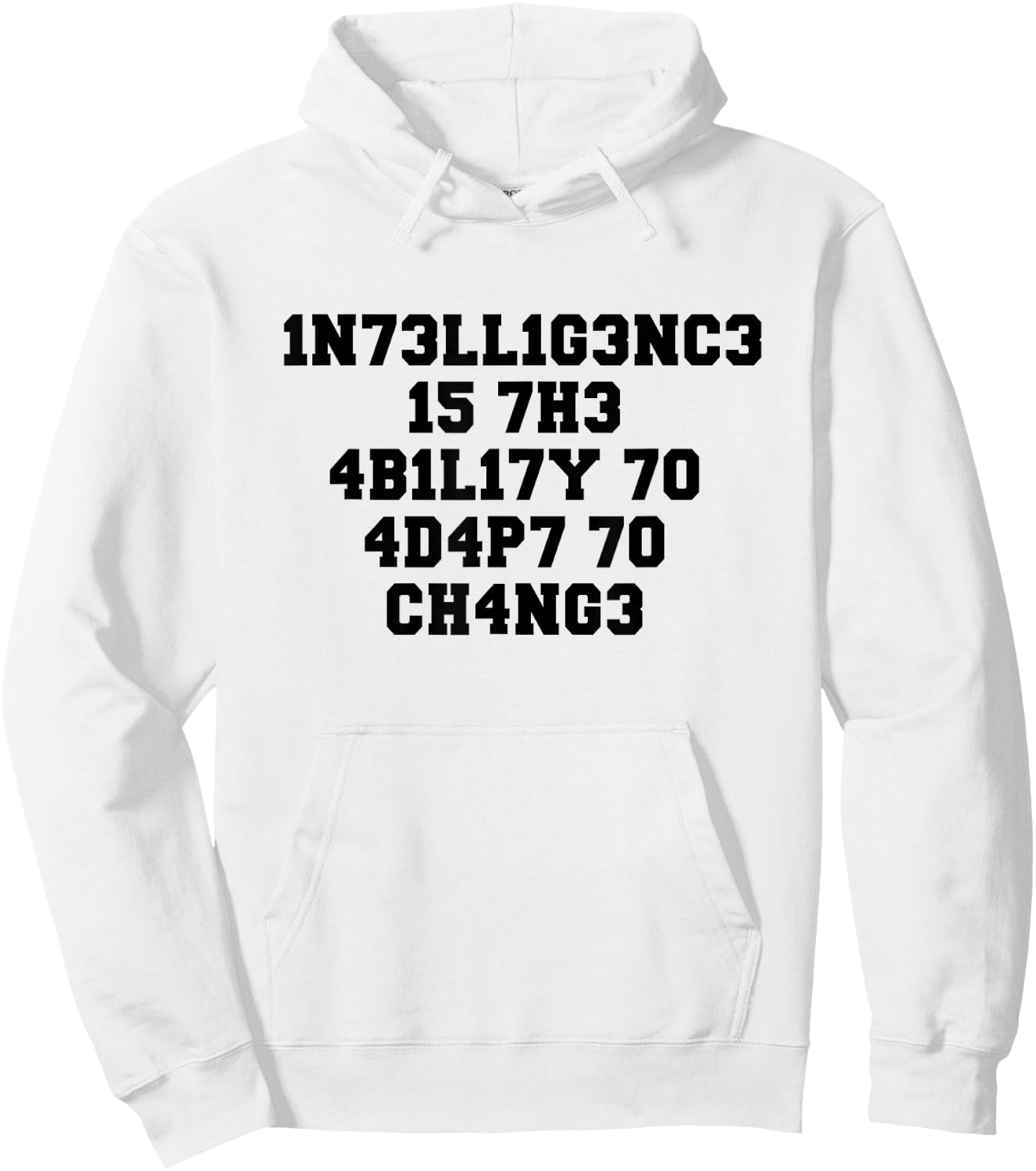 1n73ll1g3nc3 15 7h3 4b1l17y 70 4d4p7 70 Ch4ng3 Hoodie - Hoodie | White