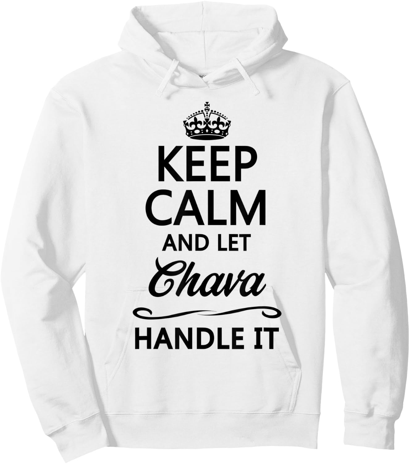 KEEP CALM and let CHAVA Handle It | Funny Name Gift Hoodie - Hoodie | White