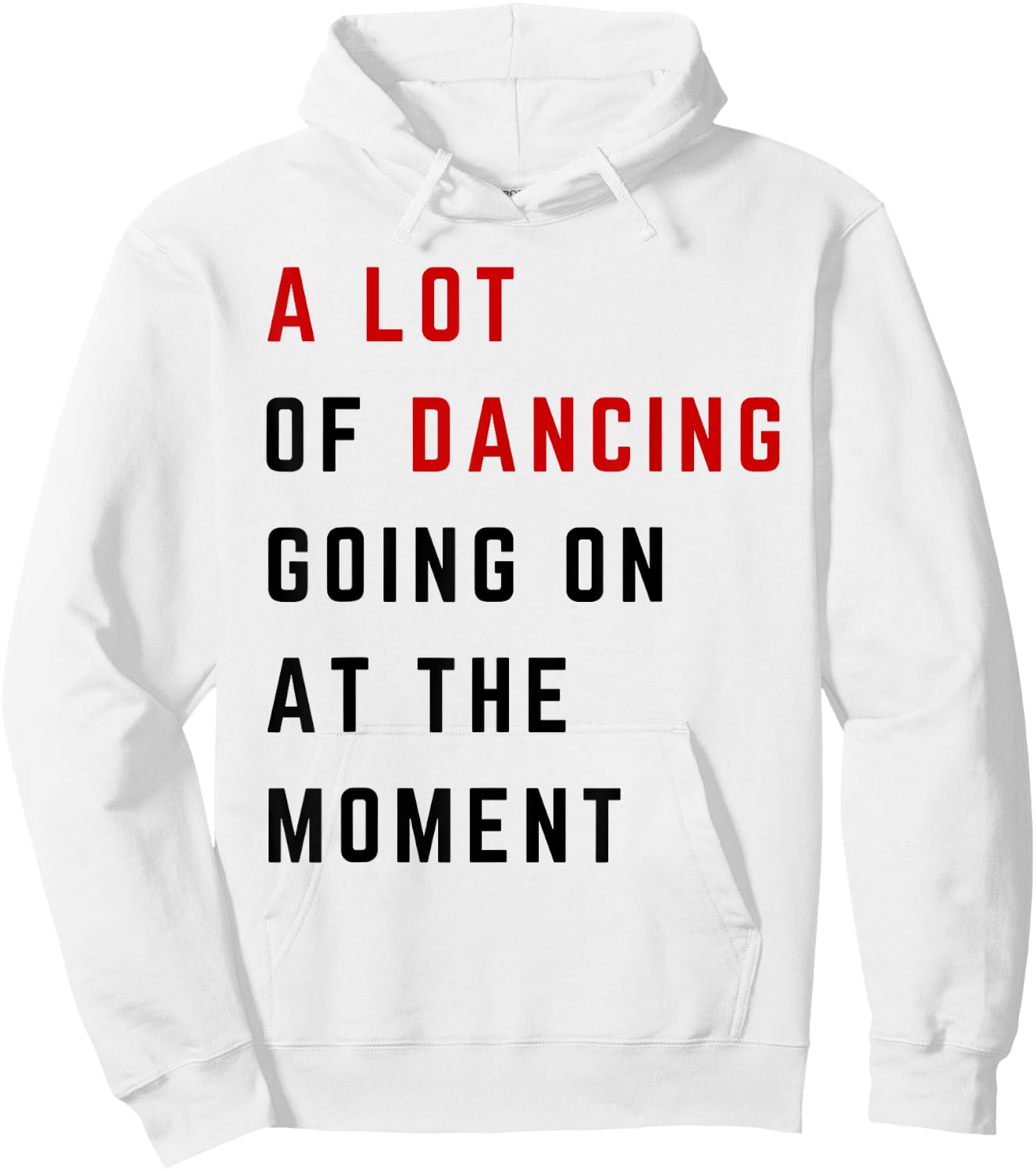 A Lot Of Dancing Going On At The Moment Funny Dancer Hoodie - Hoodie | White