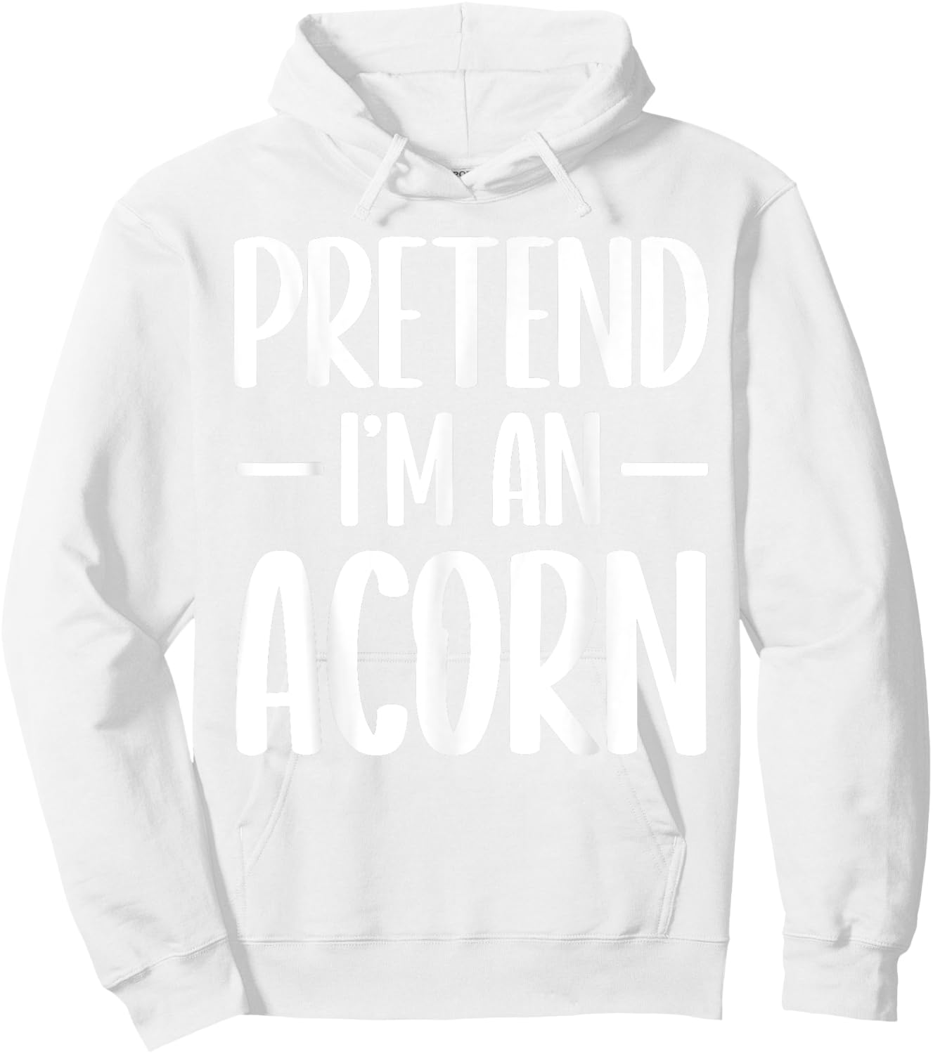 Pretend I'm an acorn Halloween costume Hoodie - Hoodie | White