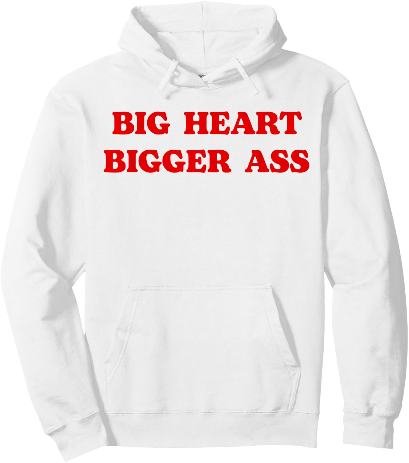 Big Heart Bigger Ass Funny Sarcastic Quote Hoodie - Hoodie | White