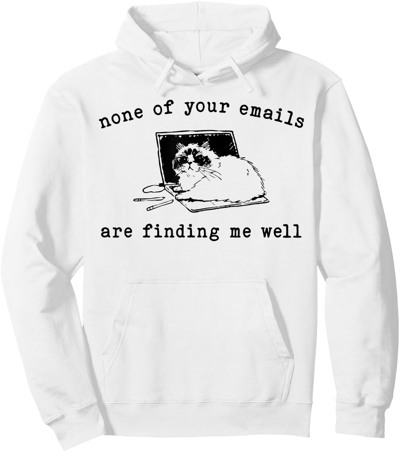 Cat None Of Your Emails Are Finding Me Well Men Women Hoodie - Hoodie | White