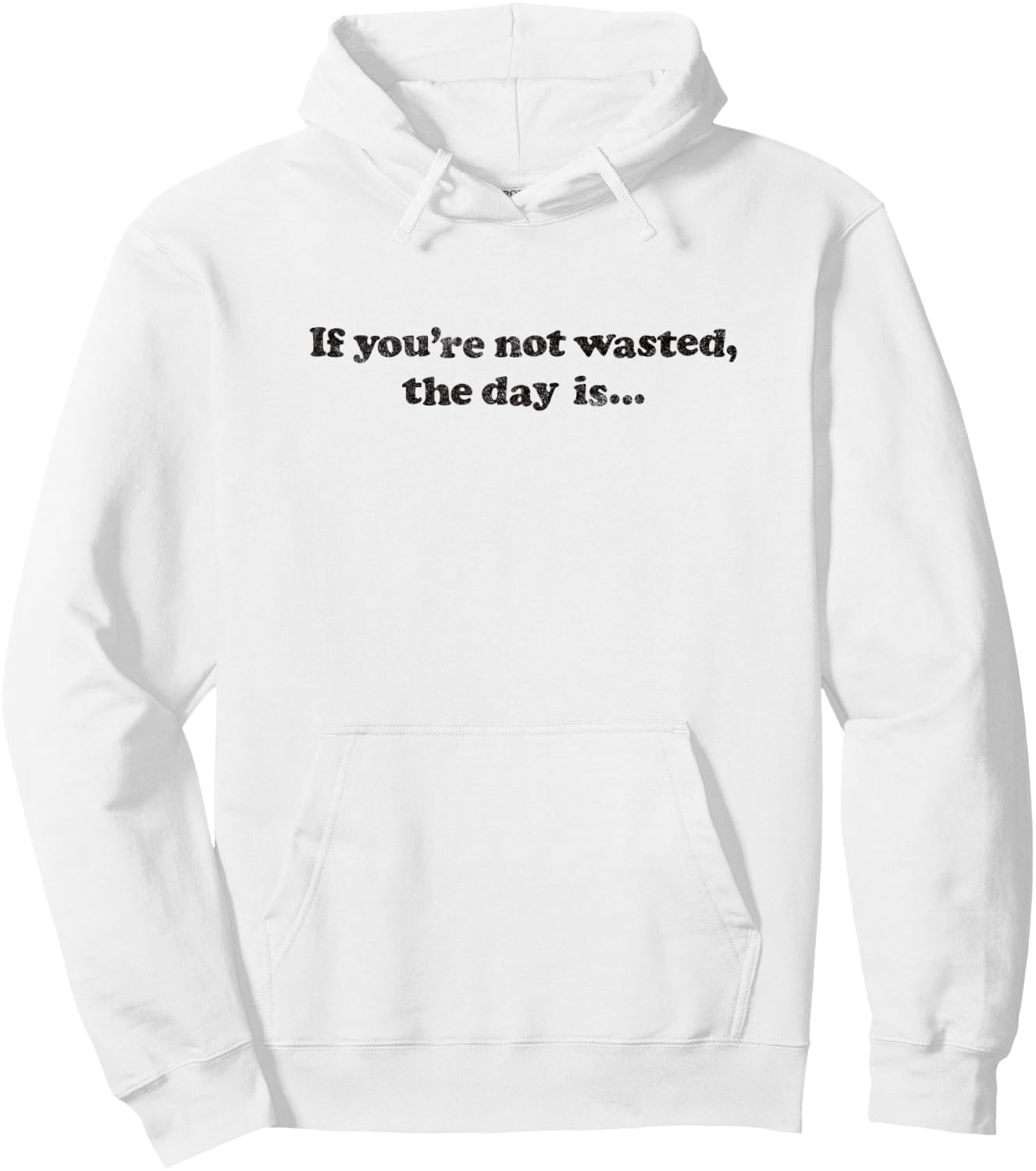 IF YOU'RE NOT WASTED THE DAY IS - drinking bar pub crawl Hoodie - Hoodie | White