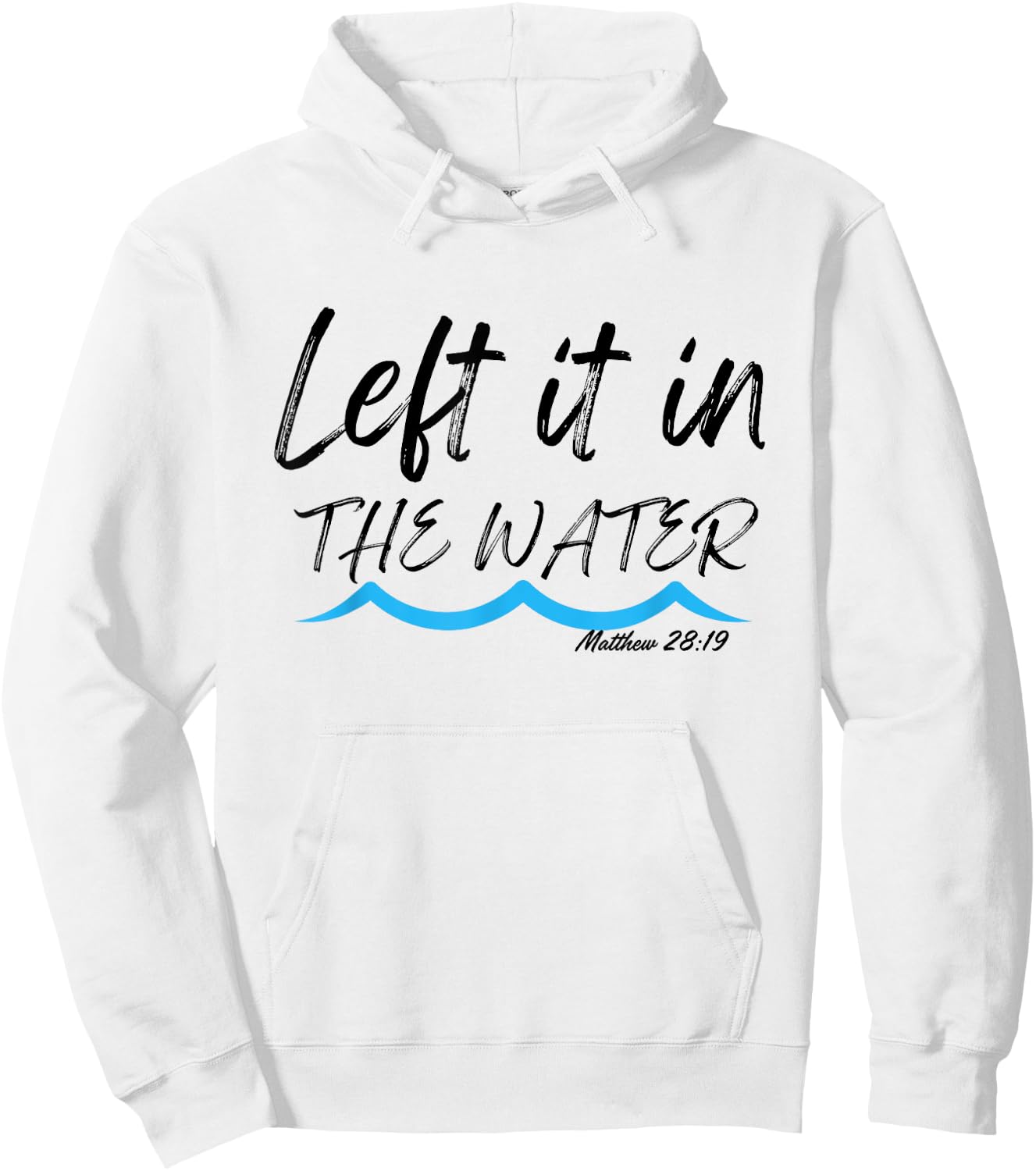 Left It In The Water Baptism water splash Black lettering Hoodie - Hoodie | White