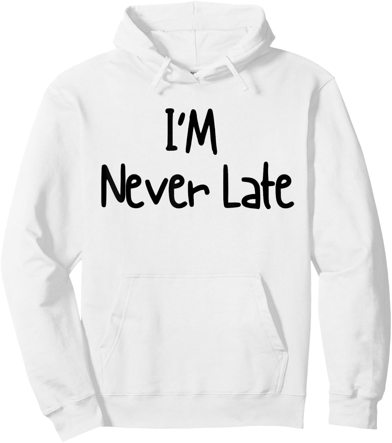 I'm Never Late Funny White Lie Party Ideas Design Hoodie - Hoodie | White