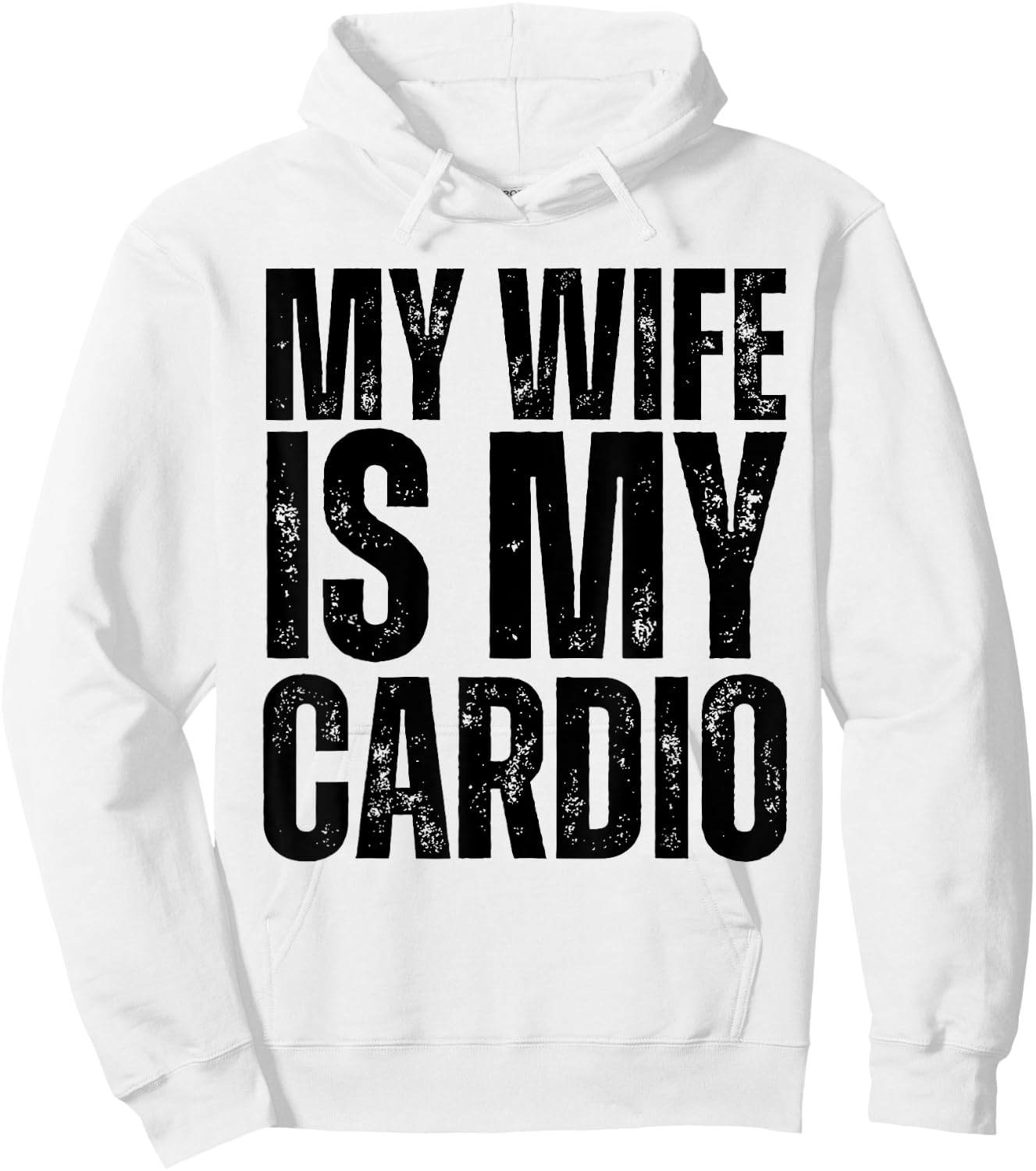 Workout Gym Fitness My Wife Is My Cardio Hoodie - Hoodie | White