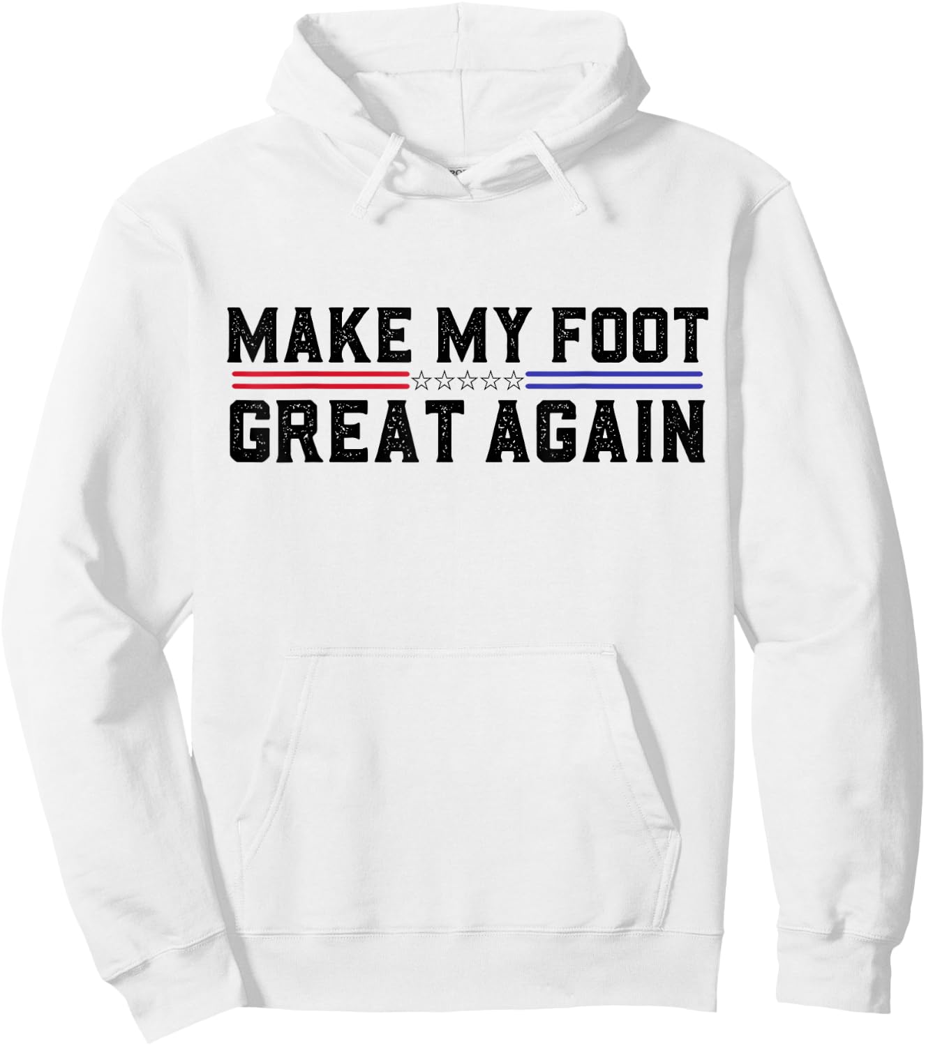 Make My Foot Great Again Funny Broken Foot Surgery Recovery Hoodie - Hoodie | White