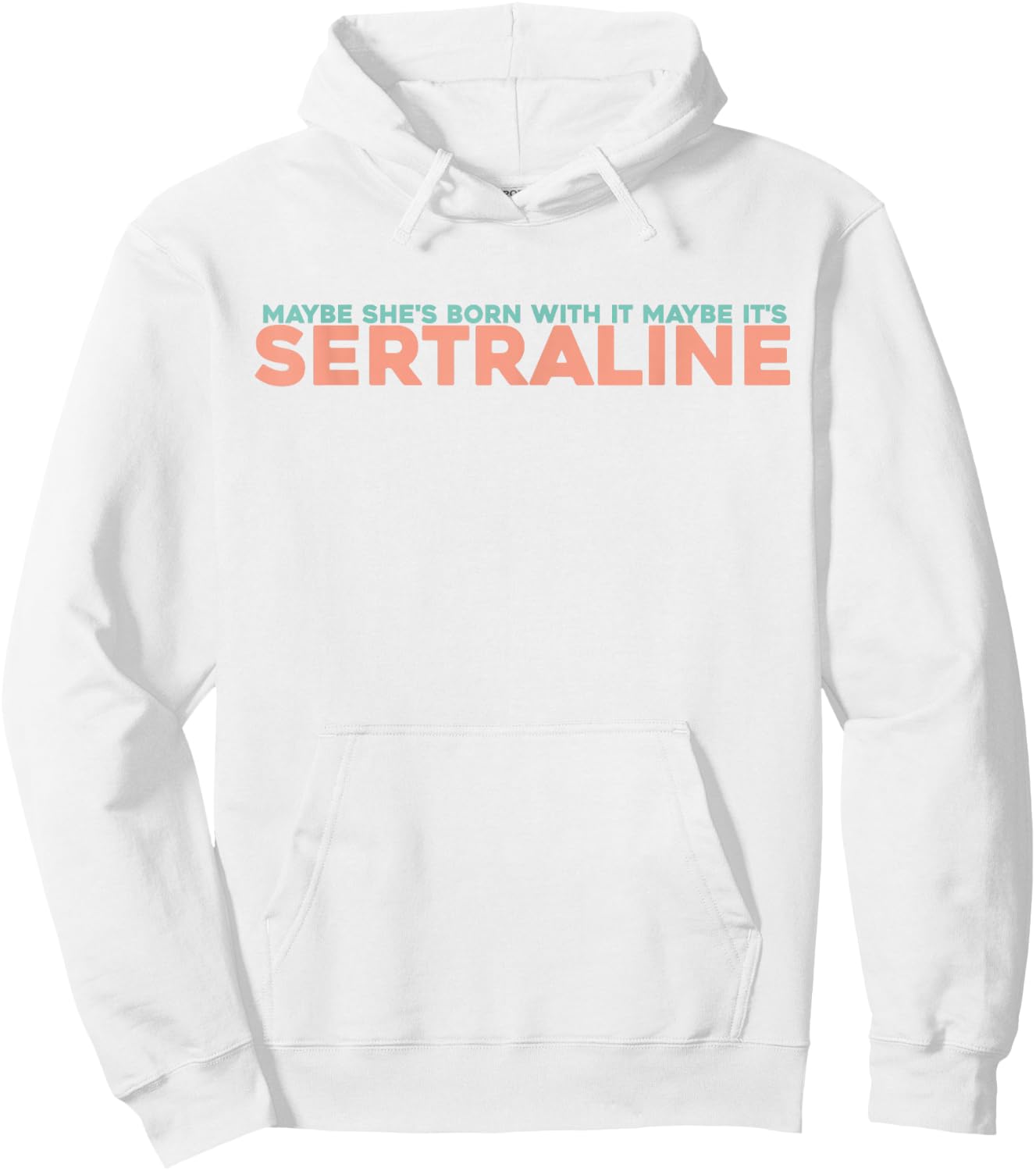 Maybe She's Born With It Maybe It's Sertraline Hoodie - Hoodie | White