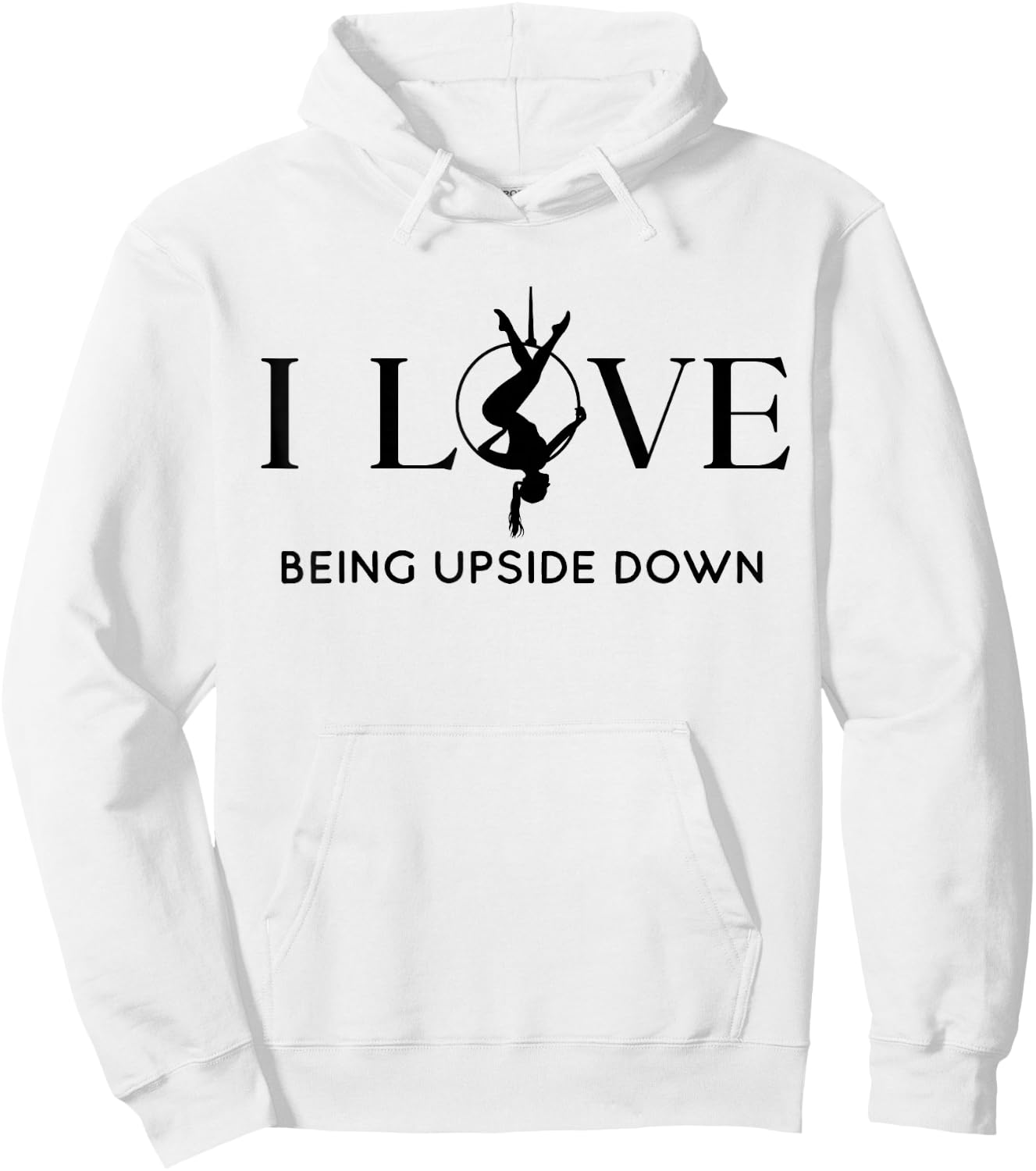 I Love Being Upside Down, Aerial Hoop, Aerial Yoga Gifts Hoodie - Hoodie | White