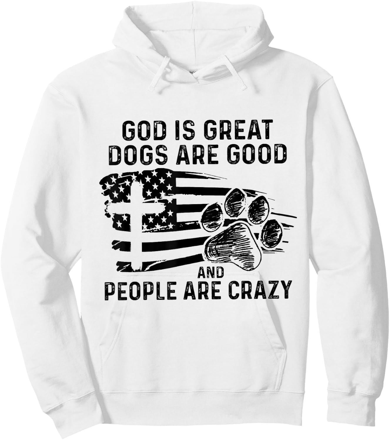God Is Great Dogs Are Good And People Are Crazy Hoodie - Hoodie | White