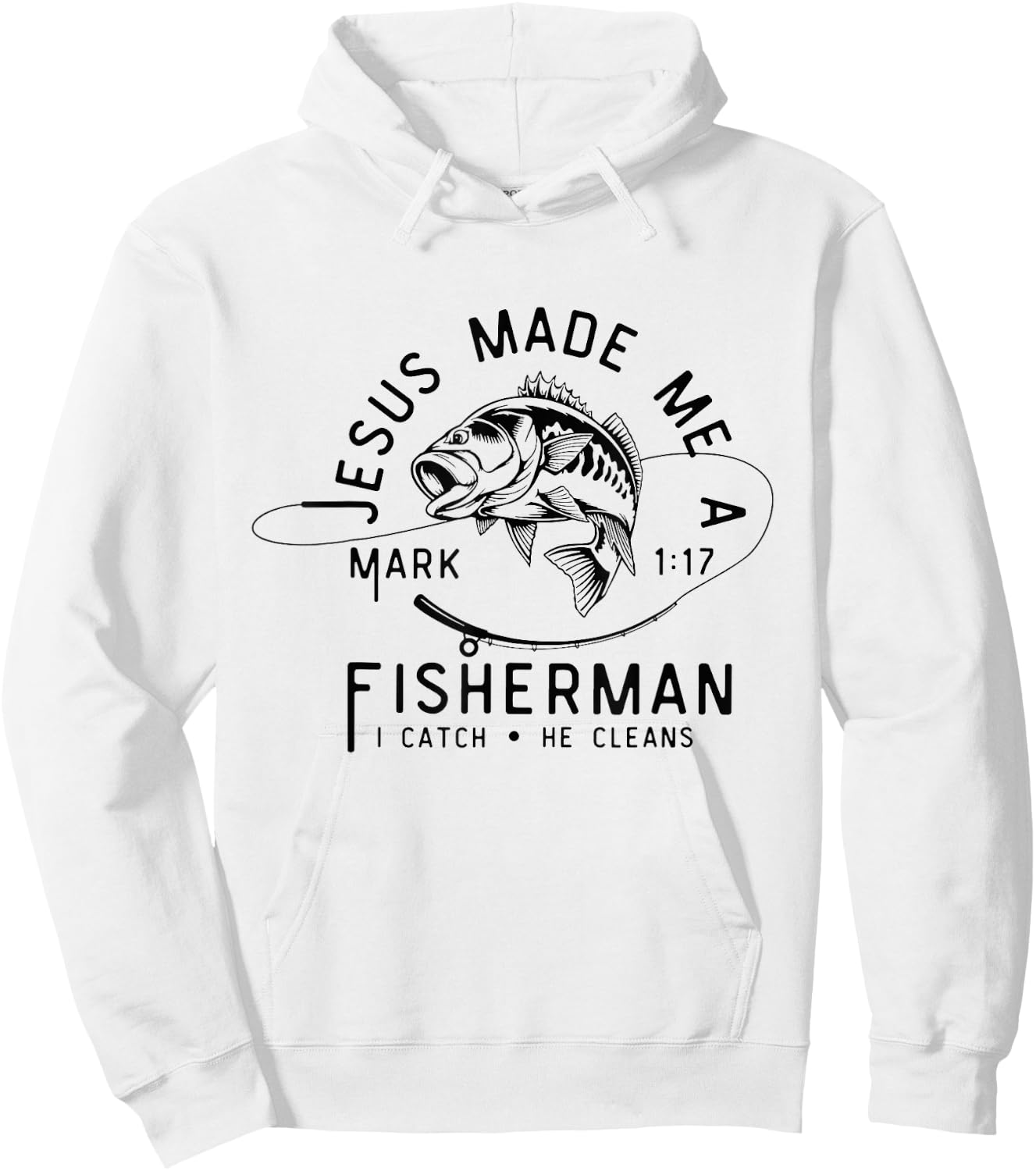 Jesus Made Me A Fisherman I Catch He Cleans Mark 1:17 Hoodie - Hoodie | White