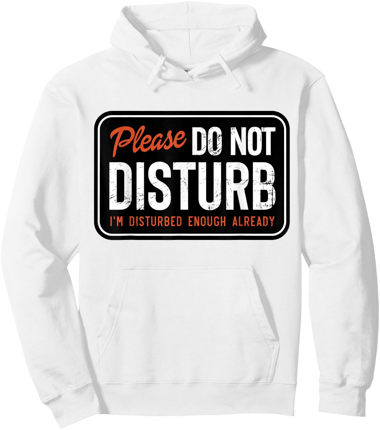Trending And Gifts Please Do not Disturb I'm Disturbed Enough Already Funny , Small, White Hoodie - Hoodie | White