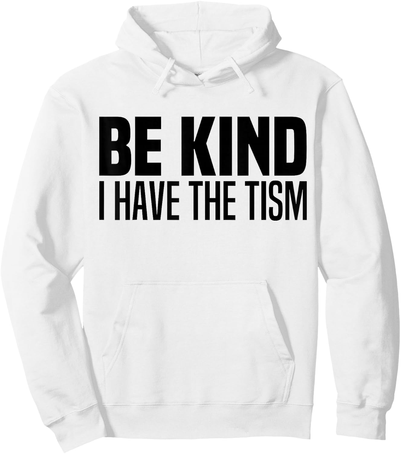 Be Kind I Have The Tism Autistic Spectrum Autism Disorder Hoodie - Hoodie | White