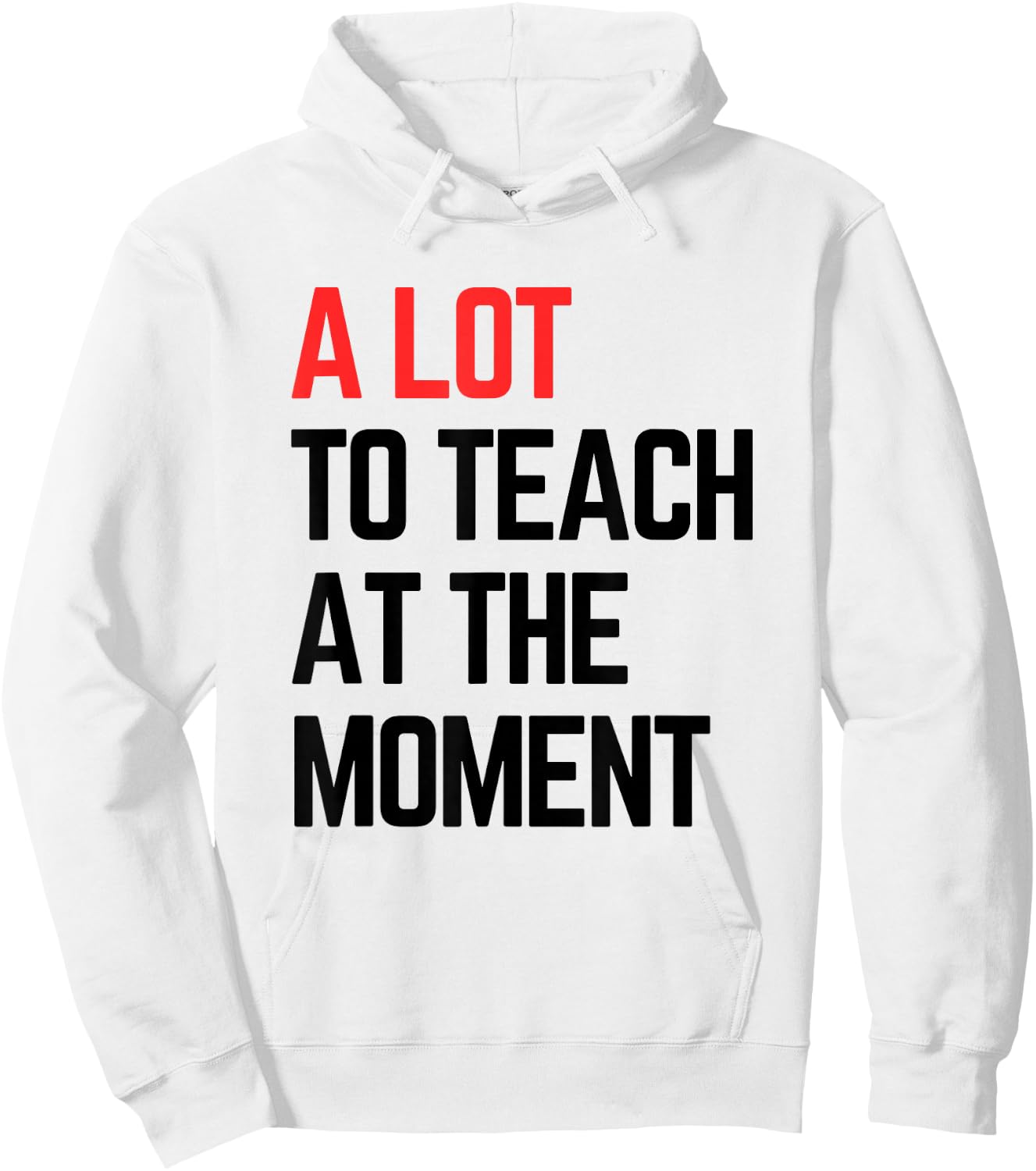 A Lot to Teach at The Moment Vibes, Inspiring Lessons Moment Hoodie - Hoodie | White