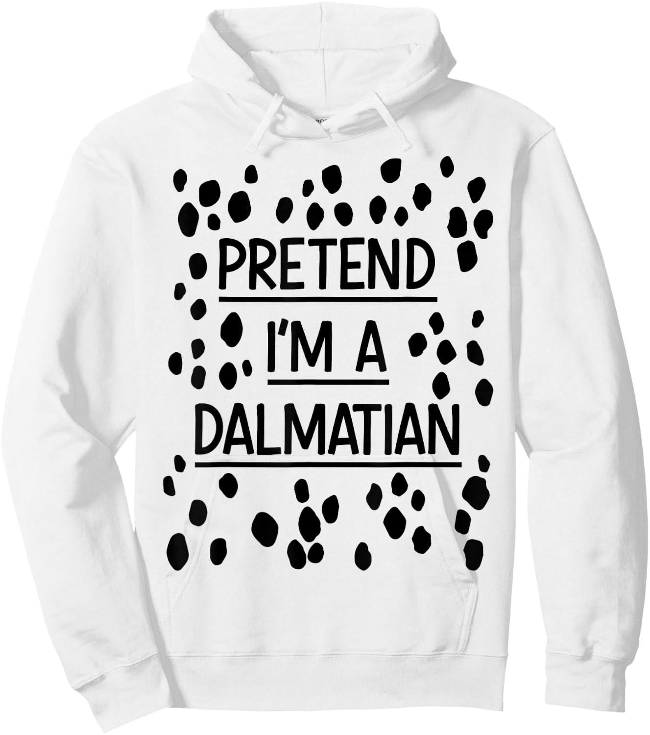 Pretend Im a Dalmatian Easy Lazy Costume for Halloween Party Hoodie - Hoodie | White