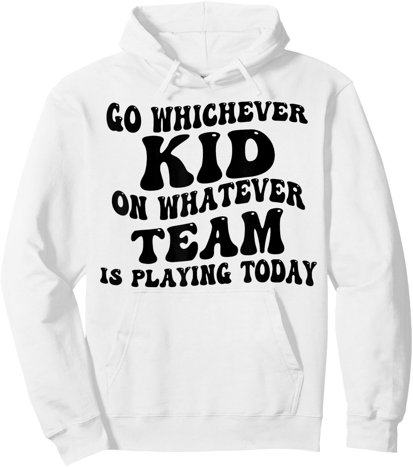 Go Whichever Kid On Whatever Team Is Playing Today Hoodie - Hoodie | White