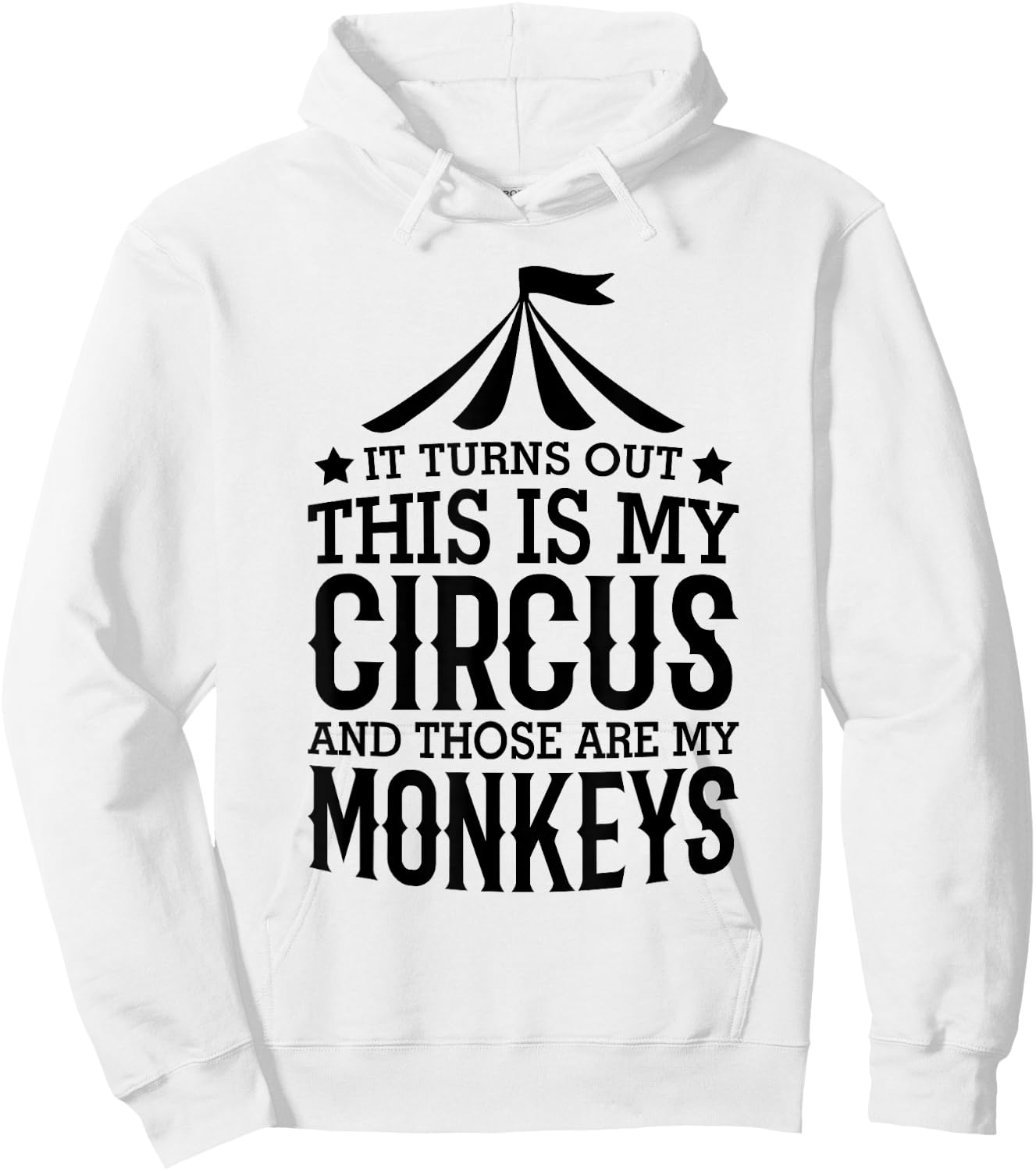 It Turns Out This Is My Circus And Those Are My Monkeys Hoodie - Hoodie | White