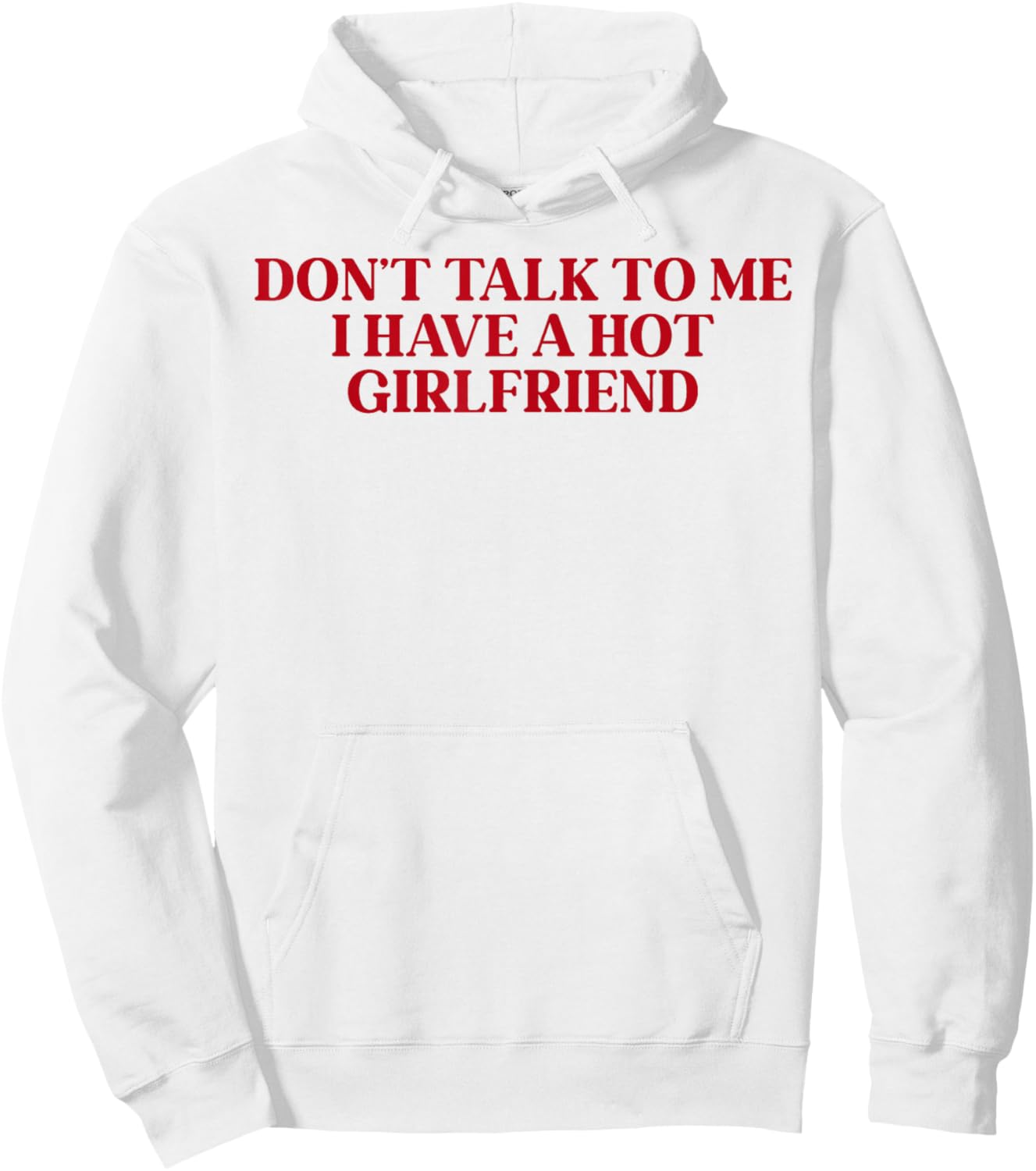 Don't Talk to Me I Have A Hot Girlfriend Hoodie - Hoodie | White