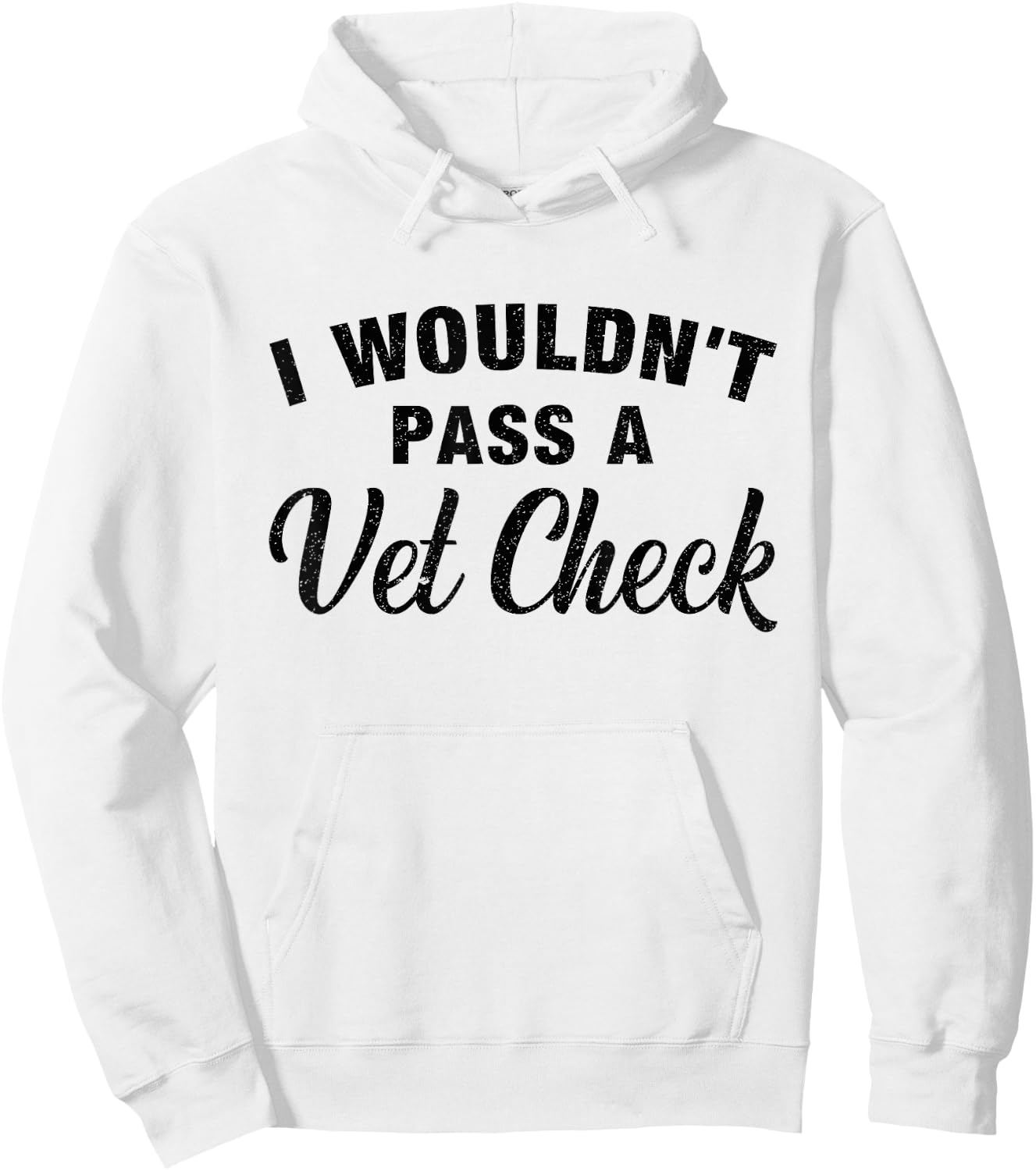 I Wouldn't Pass A Vet Check Funny Vet Humor Sarcastic Hoodie - Hoodie | White