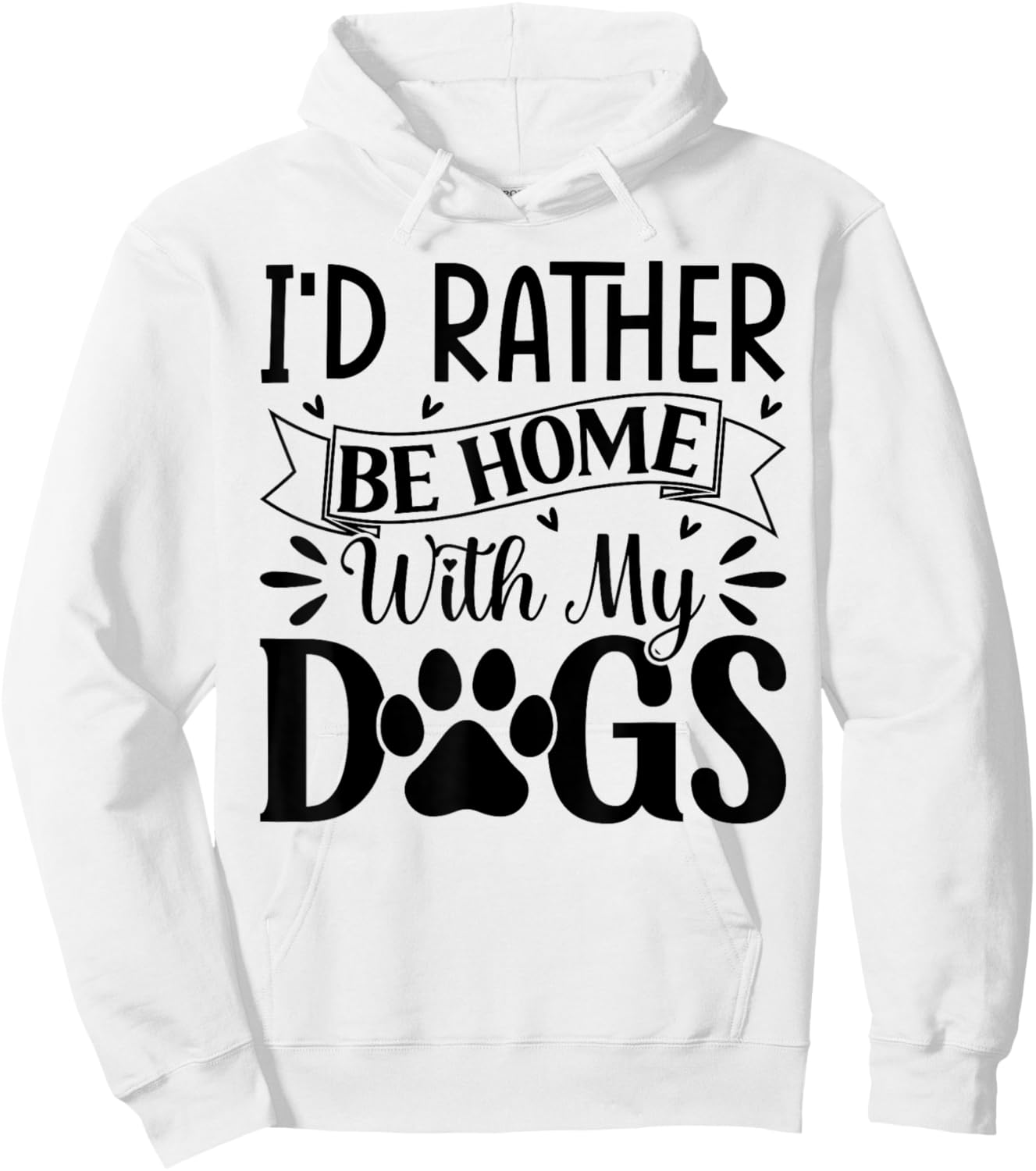 I'd Rather Be Home With My Dogs Hoodie - Hoodie | White