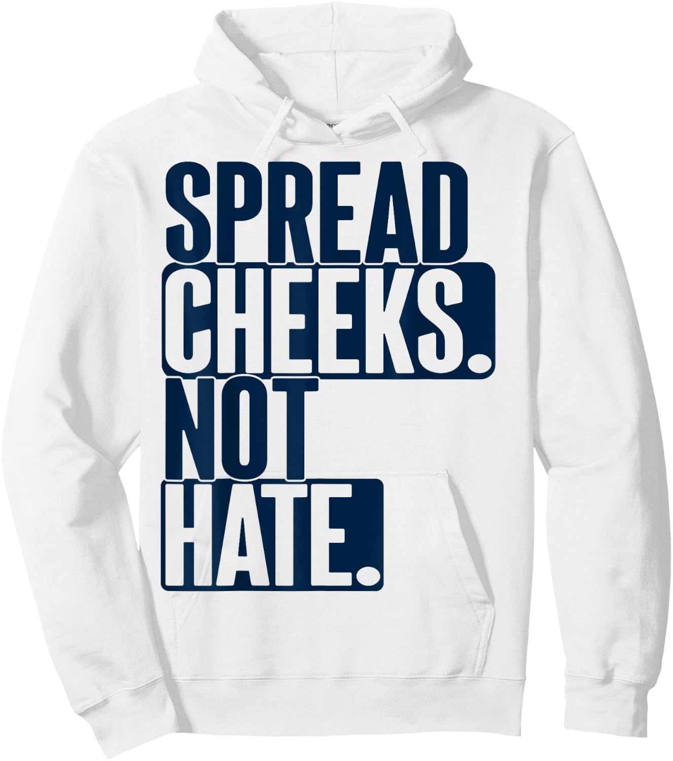 Spread Cheeks Not Hate For Workout Funny Gym Fitness Humor Hoodie - Hoodie | White