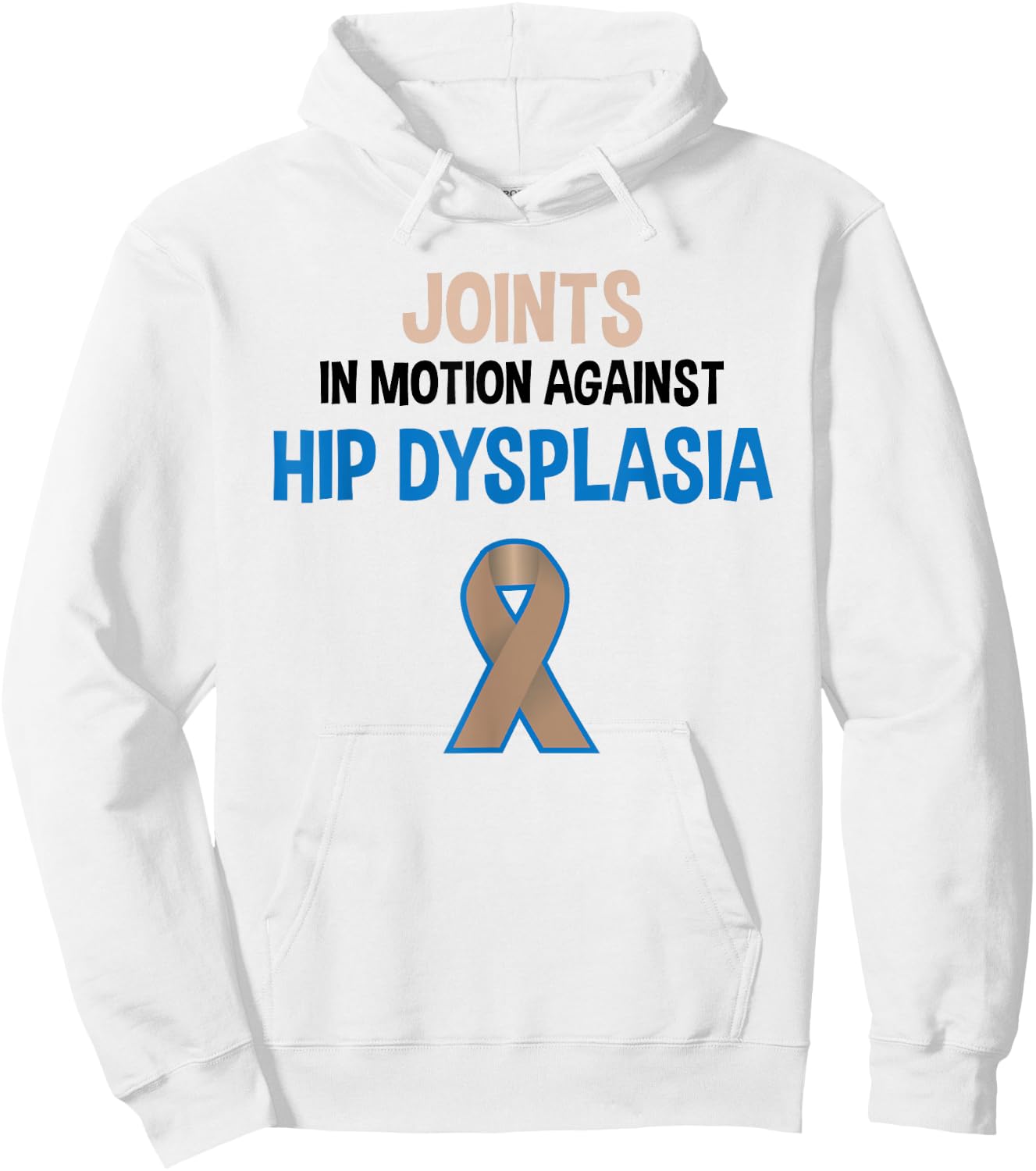 Hip Dysplasia Joints In Motion Hip Dysplasia Awareness Hoodie - Hoodie | White