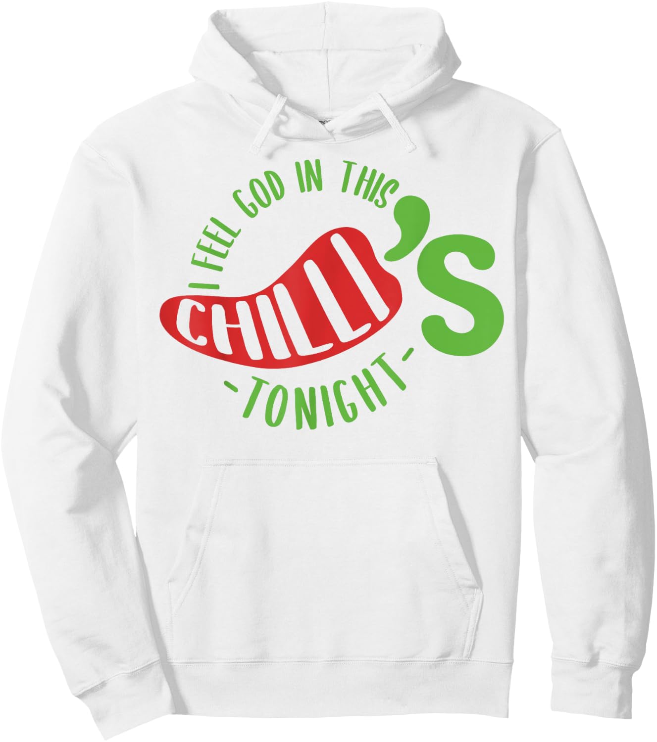 I Feel God In This Chili s Tonight. Hoodie - Hoodie | White