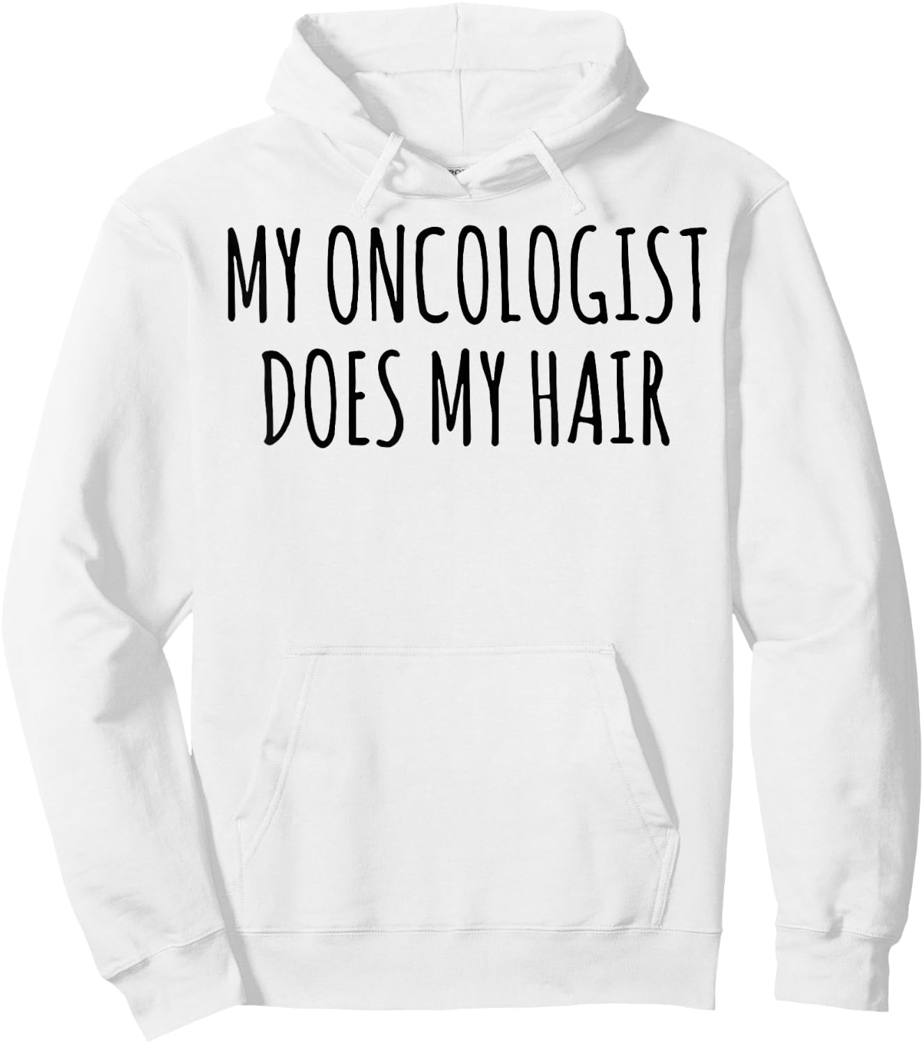 My Oncologist Does My Hair Hoodie - Hoodie | White