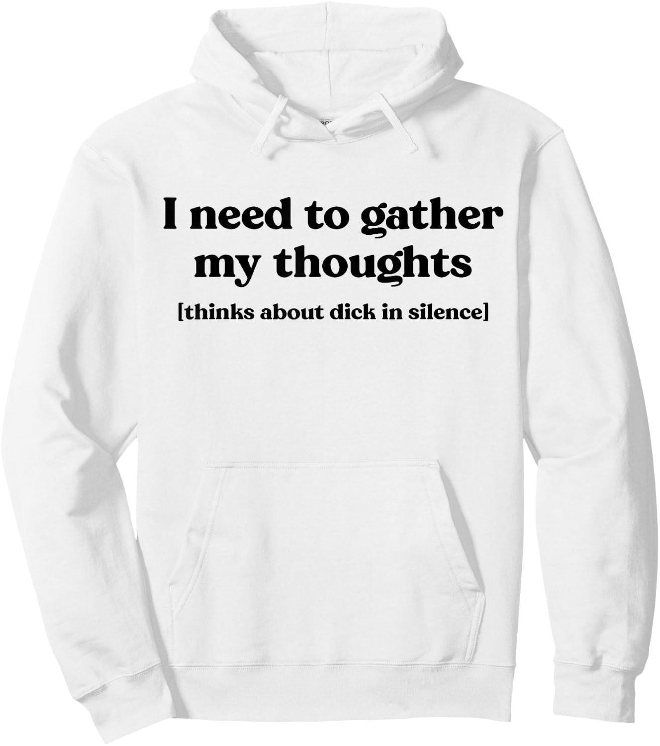 I Need To Gather My Thoughts Thinks About Dick In Silence Hoodie - Hoodie | White