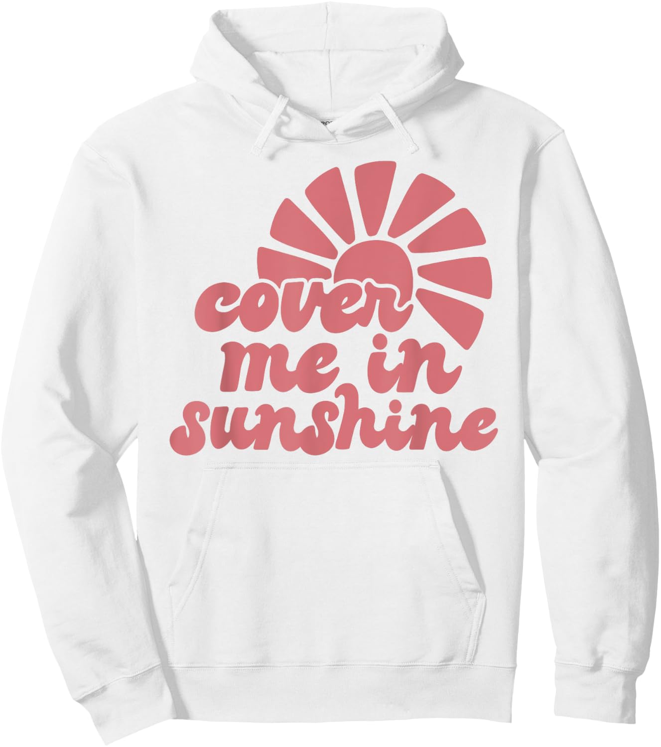 Cover Me In Sunshine Hoodie - Hoodie | White